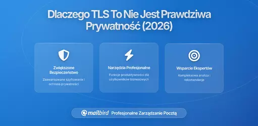 Dlaczego szyfrowanie TLS w e-mailu nie jest ochroną prywatności, jaką myślisz, że jest
