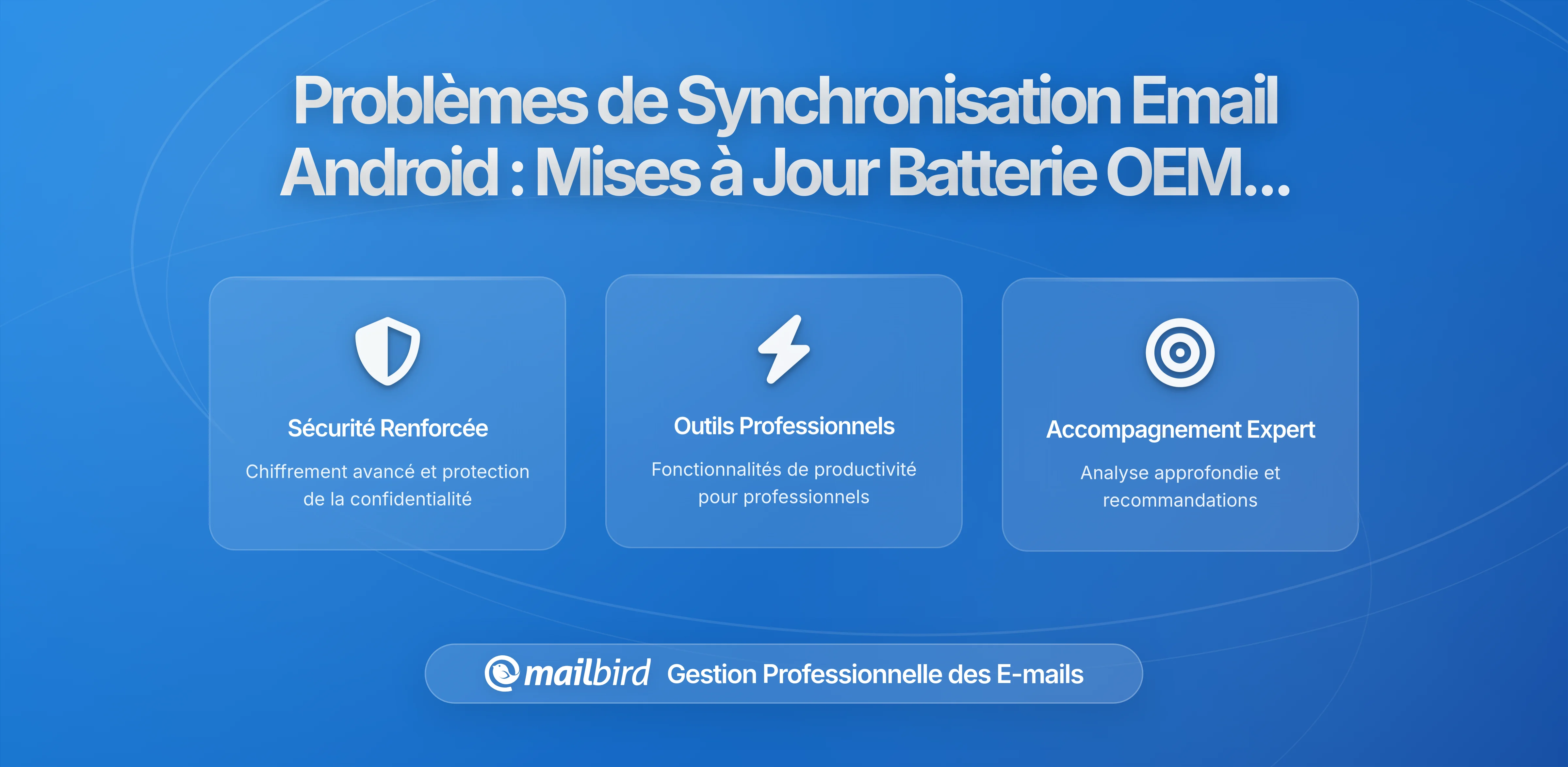 Restrictions de Synchronisation des Emails Android : Comment les Mises à Jour des OEM Perturbent la Communication Professionnelle en 2026