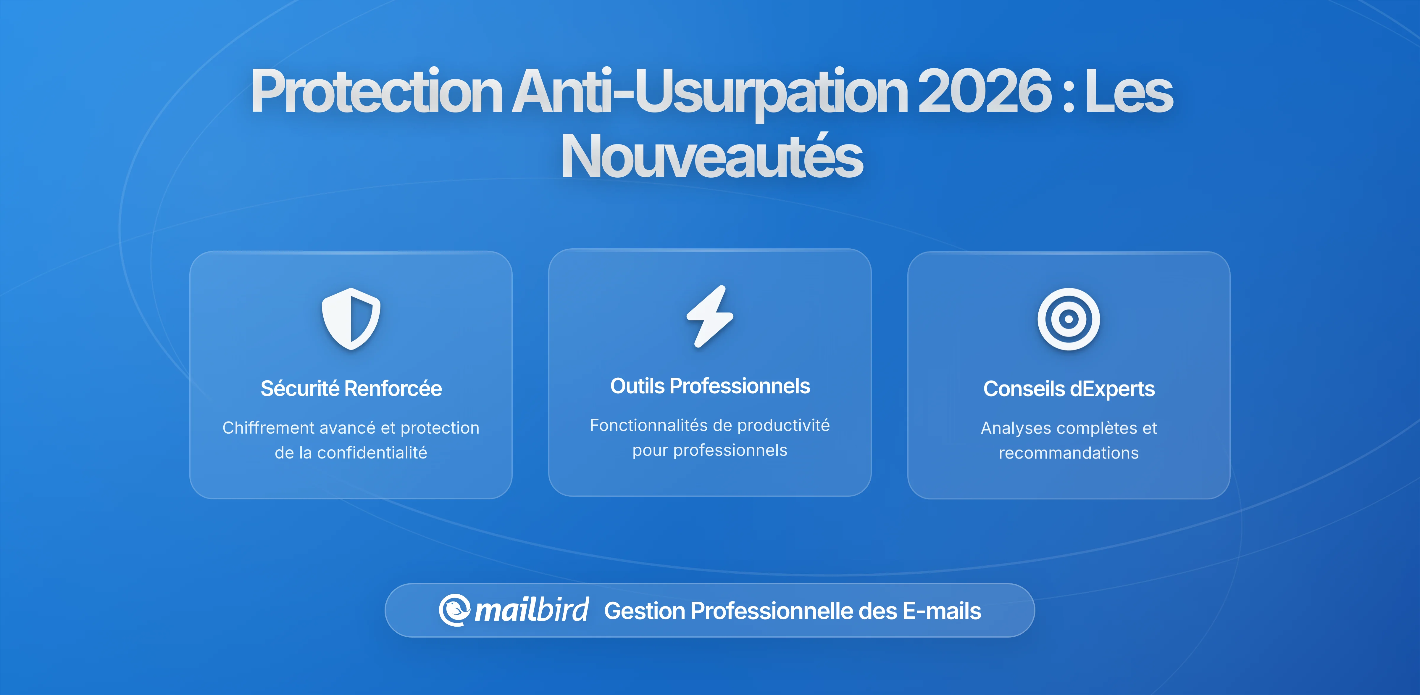 Comment les nouvelles mesures anti-usurpation protègent votre boîte de réception en 2026