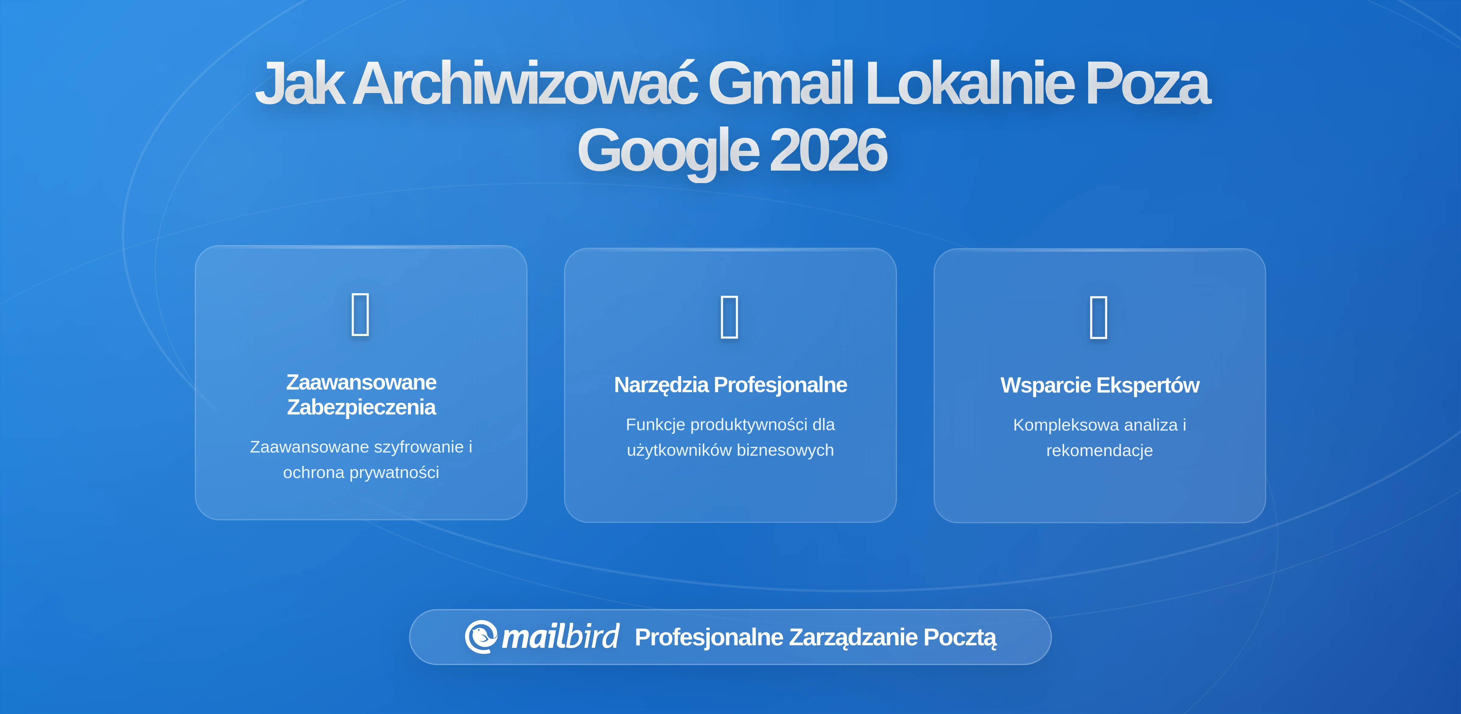 Kontrola: Jak wykonać kopię zapasową Gmaila poza serwerami Google z Mailbird
