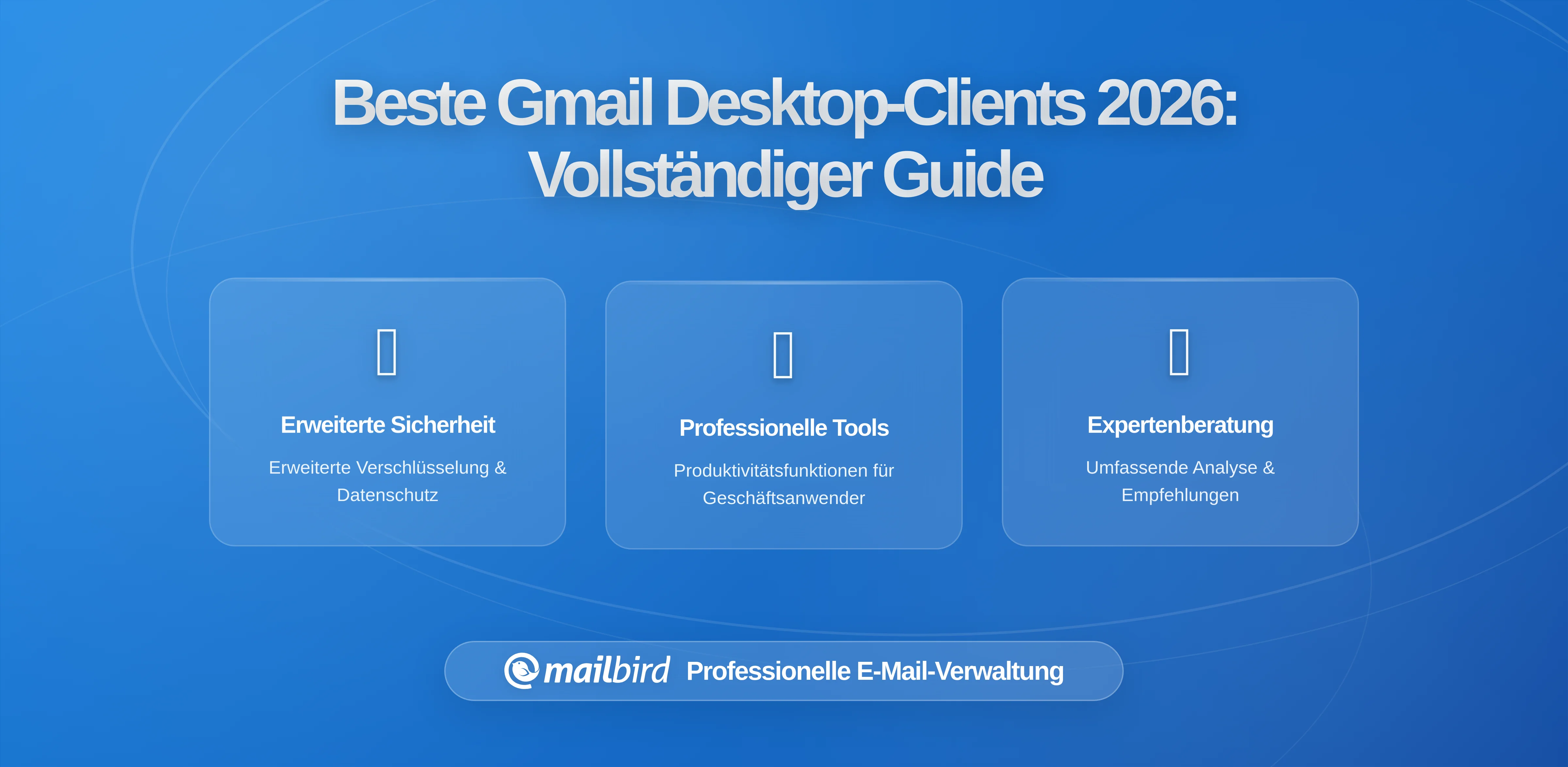 Beste Desktop-E-Mail-Clients für Gmail in 2026: Ein umfassender Leitfaden zur perfekten Lösung