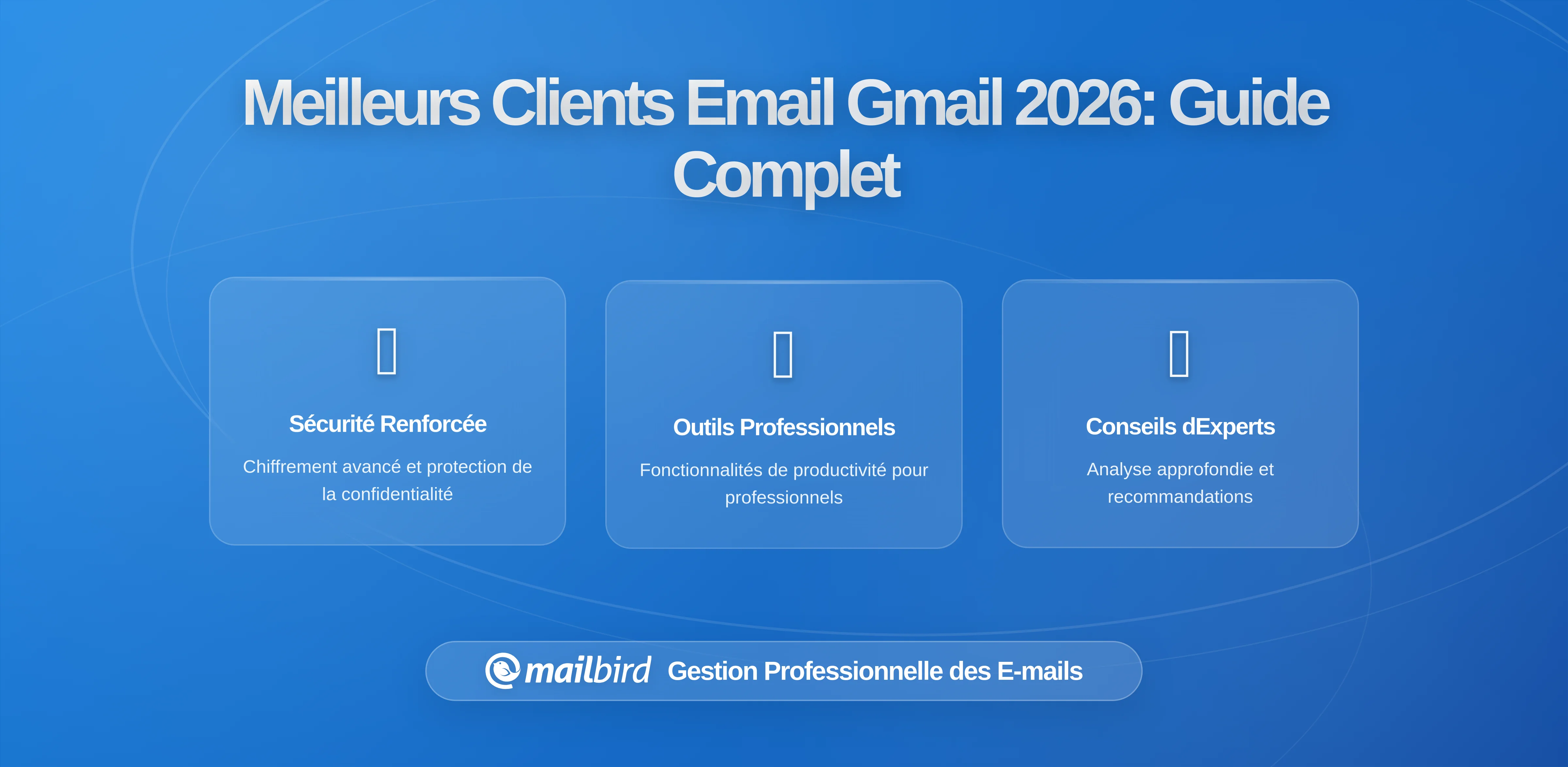 Meilleurs Clients Email de Bureau pour Gmail en 2026: Guide Complet pour Trouver la Solution Idéale