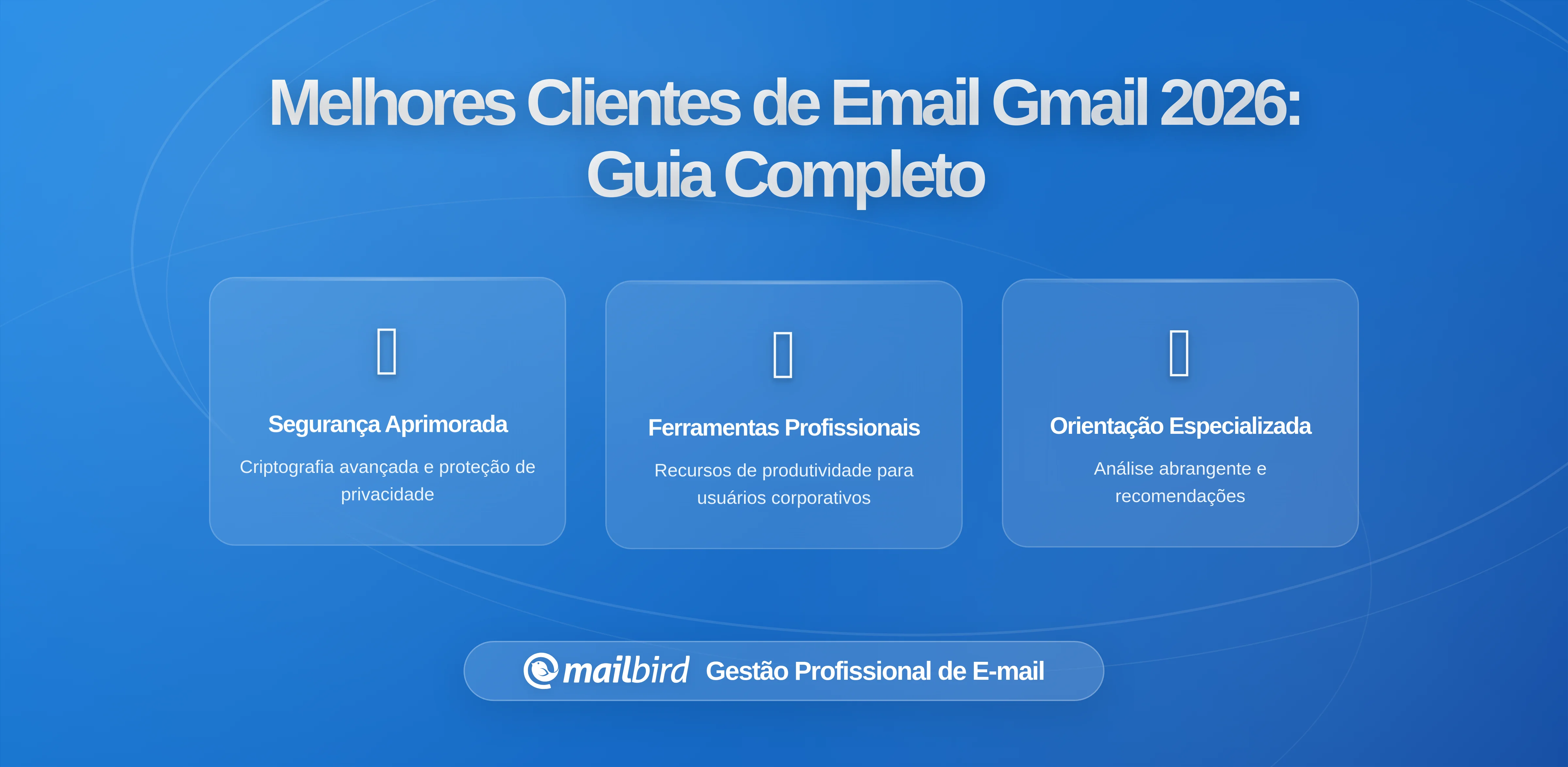 Melhores Clientes de Email para Gmail no Desktop em 2026: Guia Completo para Encontrar Sua Solução Ideal