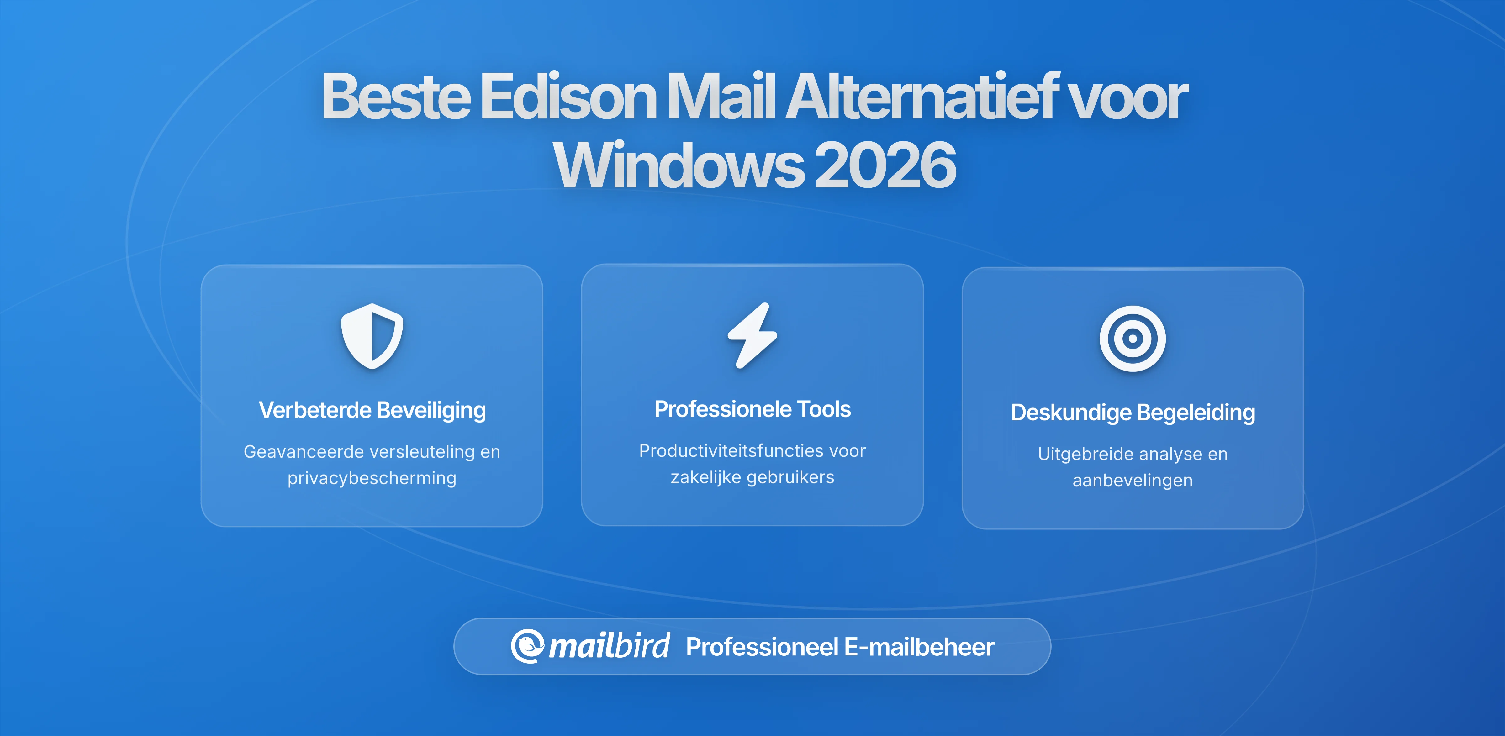 Beste Edison Mail Alternatief voor Windows-gebruikers in 2026: Waarom Mailbird de beste keuze is