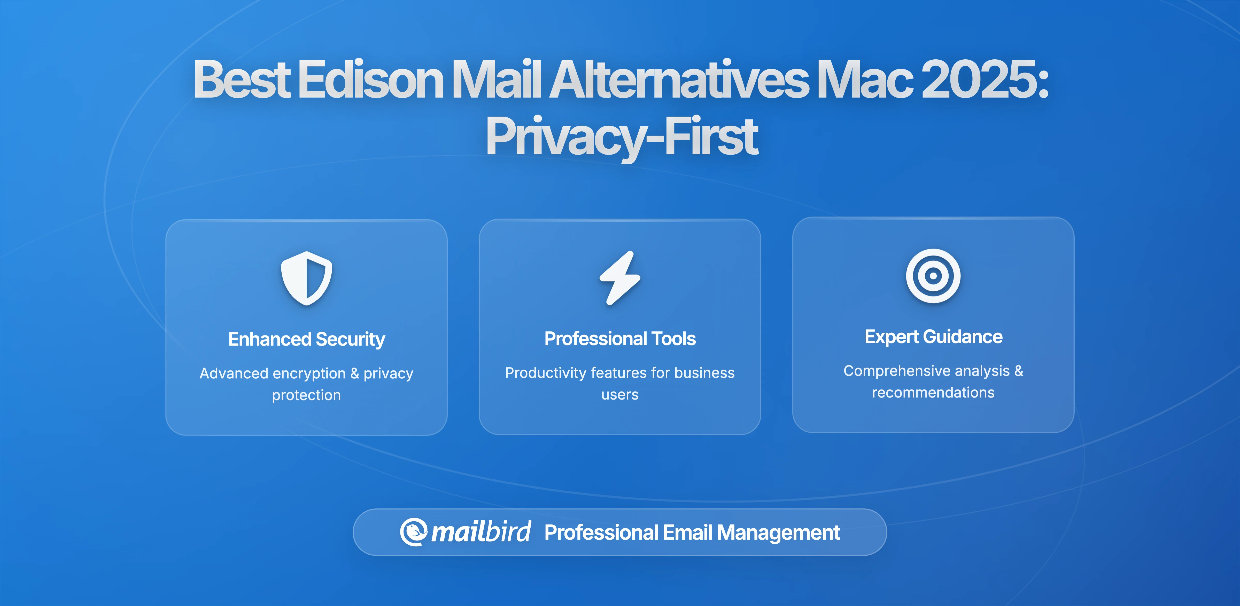 The Best Edison Mail Alternatives for Mac in 2026: Privacy-First Solutions for Security-Conscious Users