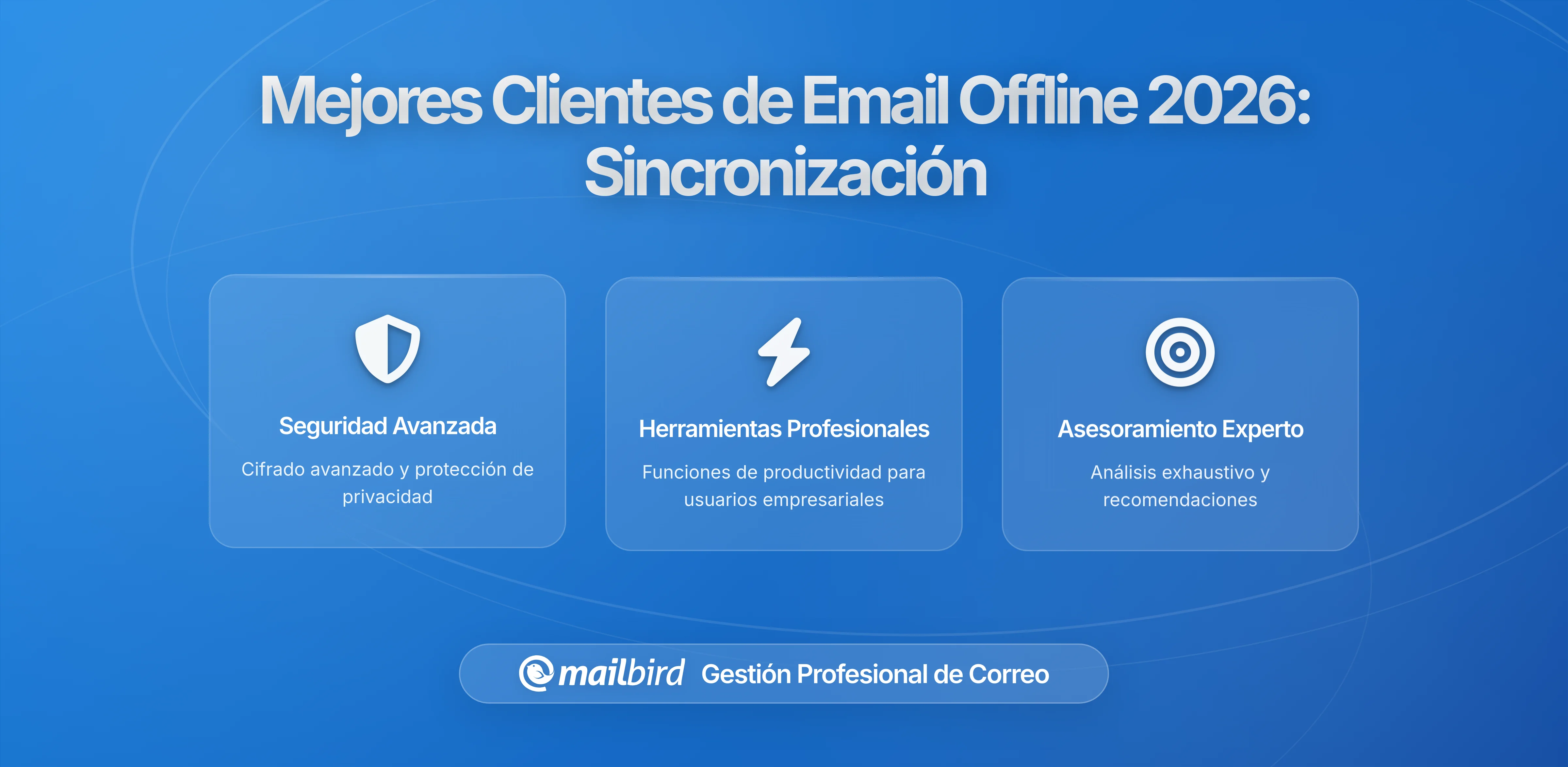 Mejores Clientes de Correo para Profesionales que Necesitan Acceso Offline Seguro en Múltiples Dispositivos