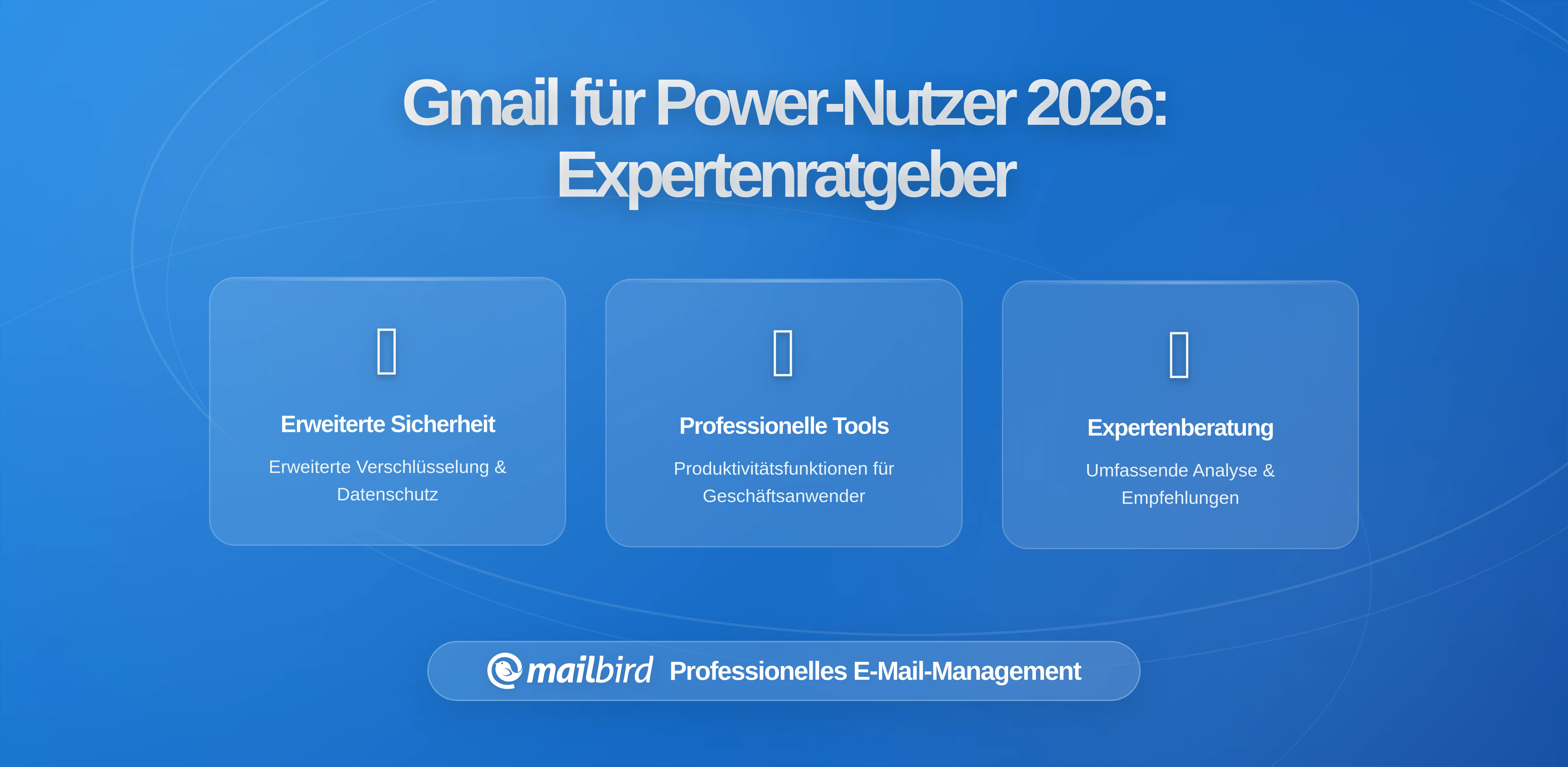 Das ultimative Gmail-Setup für Power-User: Expertenstrategien für viel beschäftigte Fachleute (2026 Leitfaden)