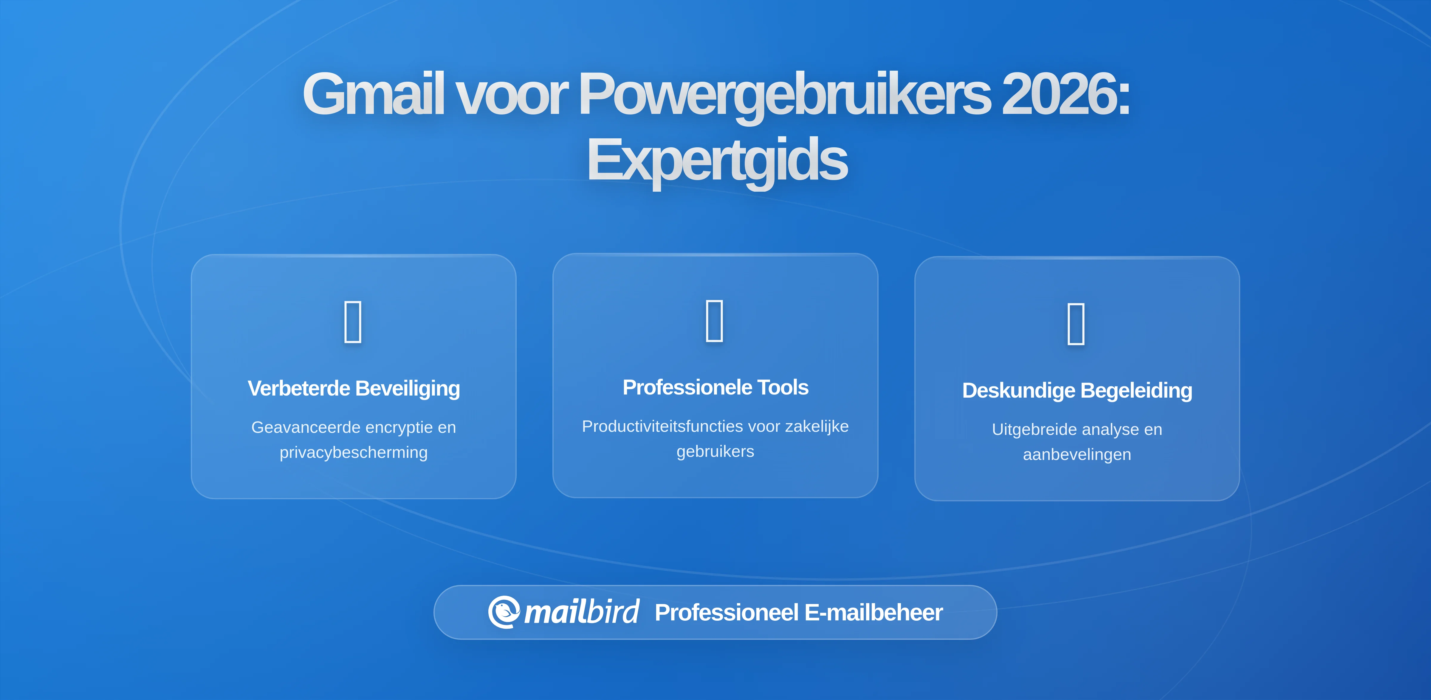 De Ultieme Gmail-Setup voor Powergebruikers: Expertstrategieën voor Inbox-Intensieve Professionals (2026 Gids)