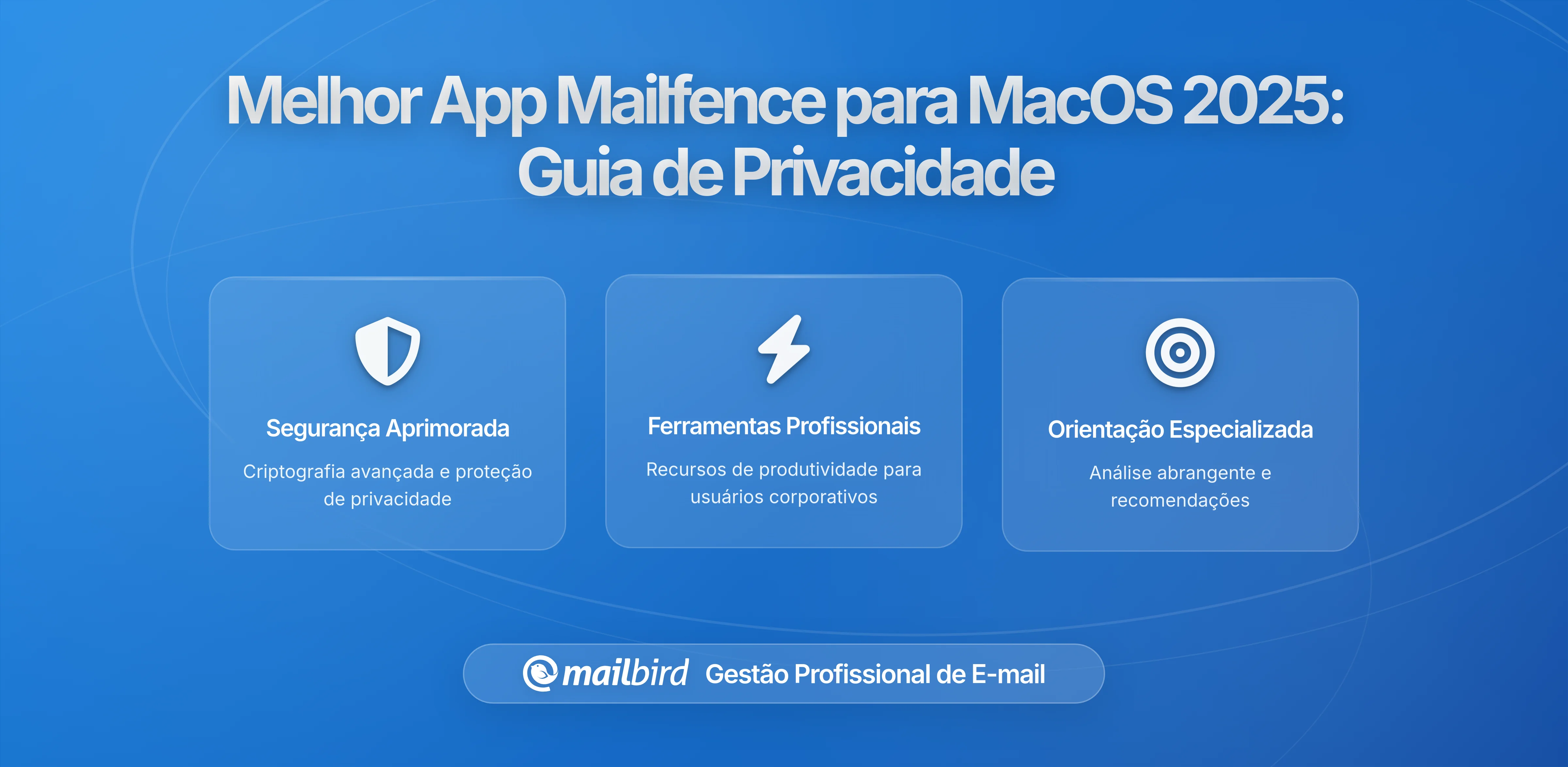 Melhor App Mailfence para MacOS em 2026: Guia Completo de Segurança e Privacidade