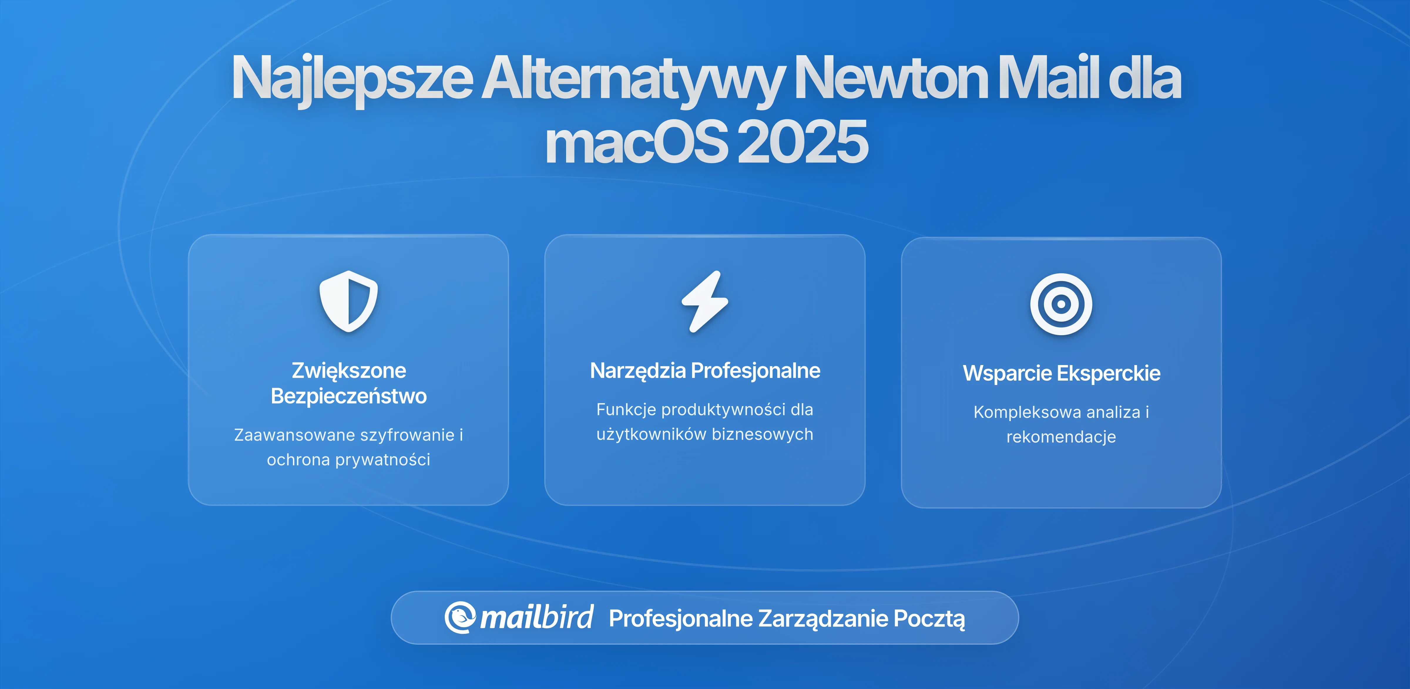 Najlepsze alternatywy dla Newton Mail na macOS w 2026: Kompleksowy przewodnik po niezawodnych klientach e-mail po zamknięciu Newton
