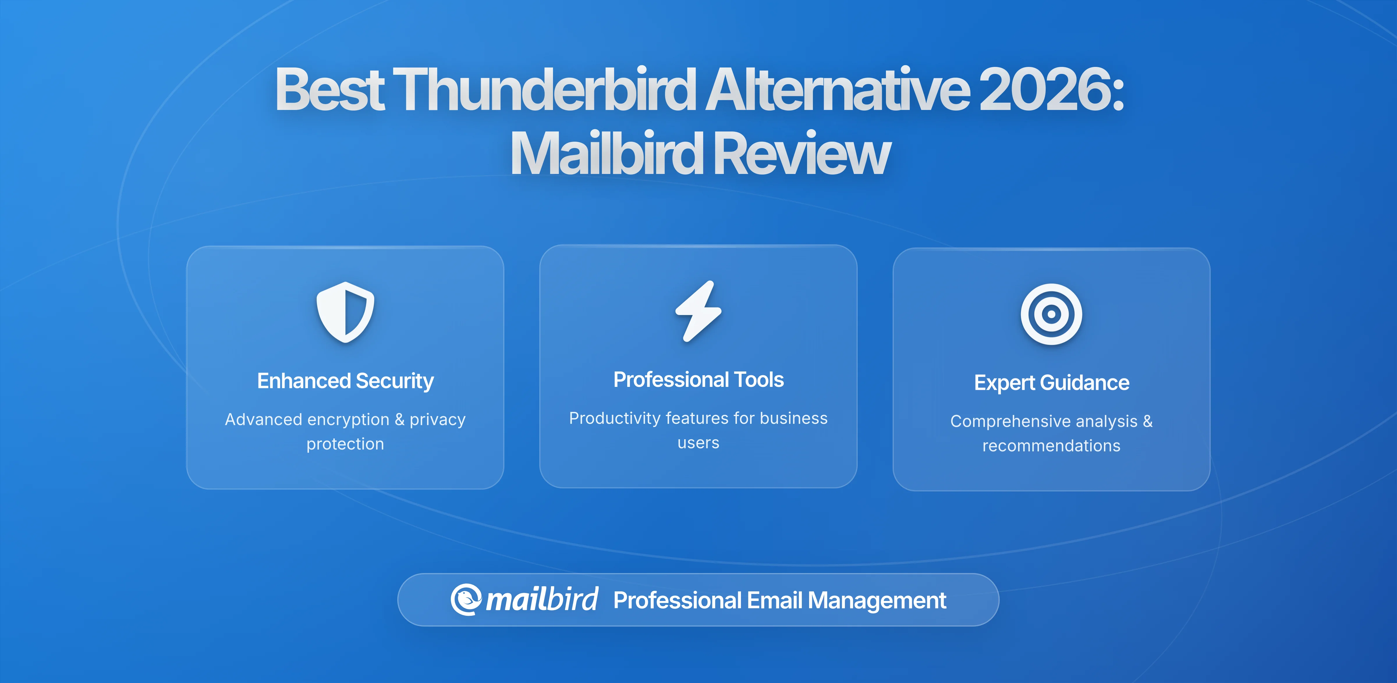 Best Thunderbird Alternative for Windows in 2026: Why Mailbird Solves Your Email Management Challenges