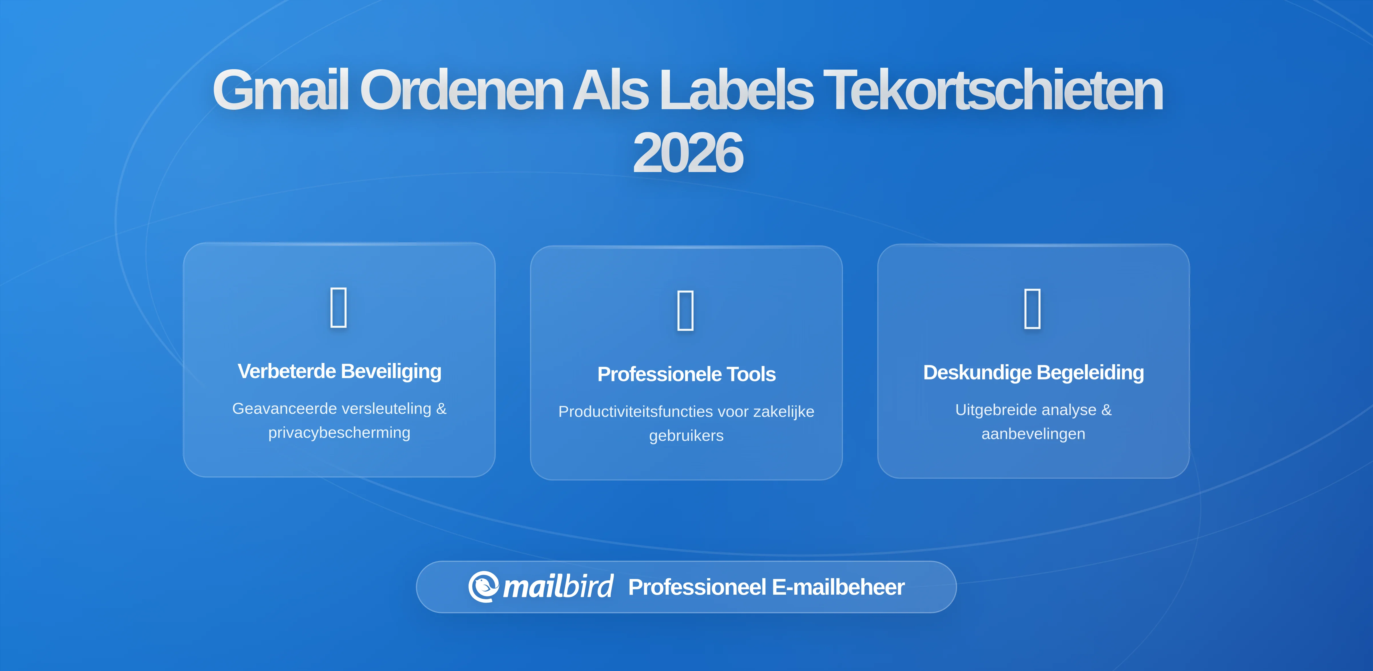 De Beste Manier om Gmail te Organiseren Wanneer Labels niet Meer Schalen: Strategieën, Limieten en de Rol van Mailbird