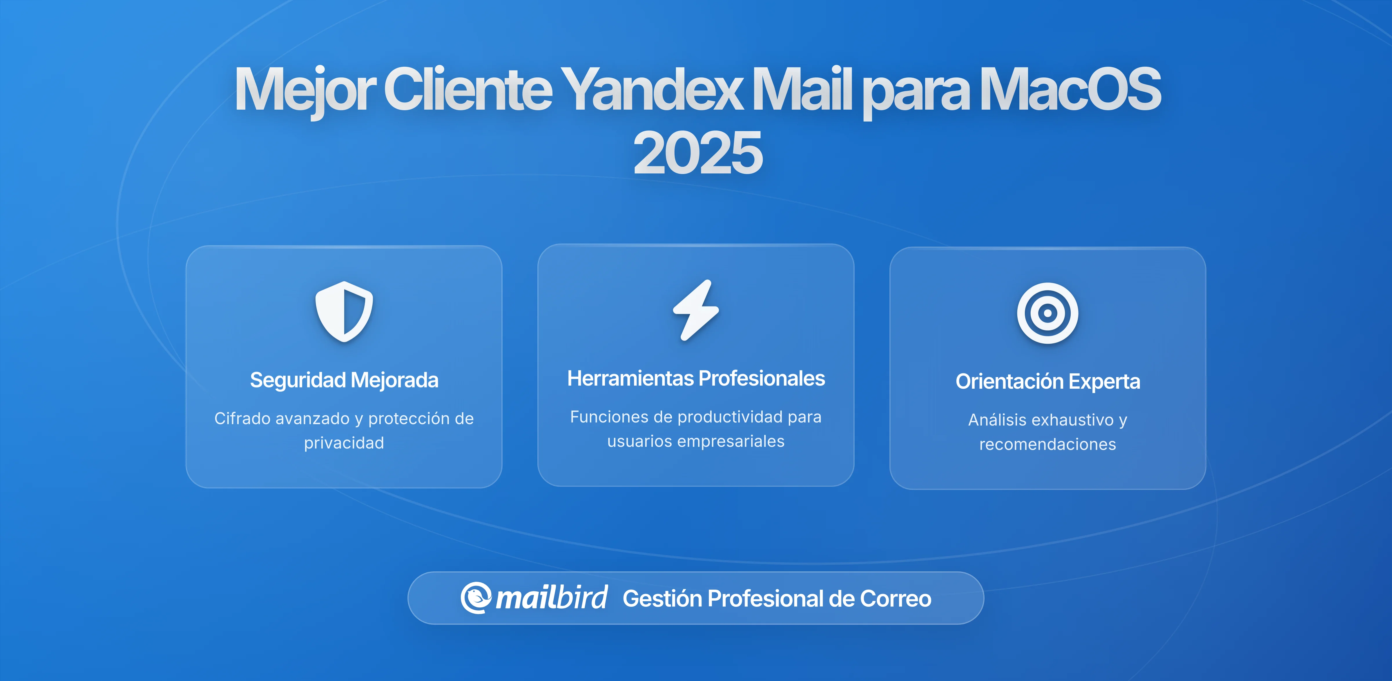 Guía Completa de Yandex Mail en MacOS en 2026: Encuentra la Mejor Solución de Correo Electrónico para Escritorio