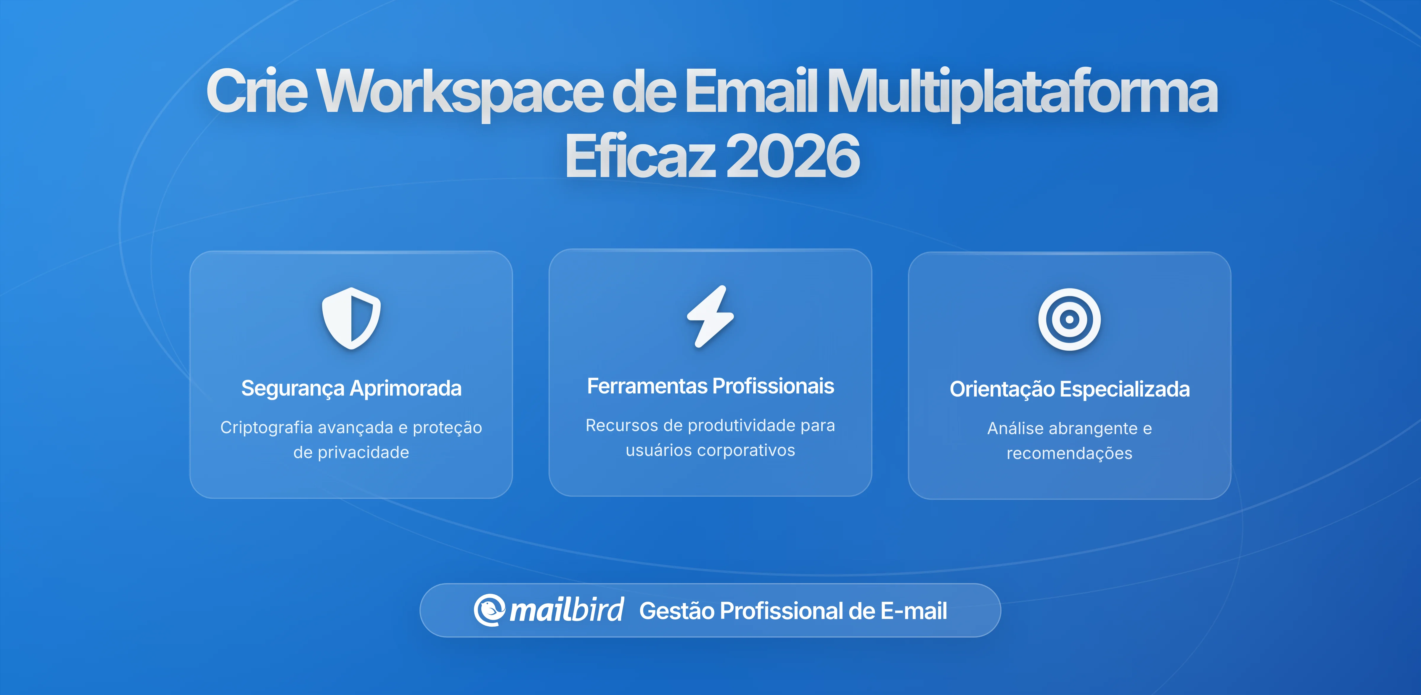 Como Criar um Espaço de Trabalho de Email Multiplataforma Eficaz em 2026