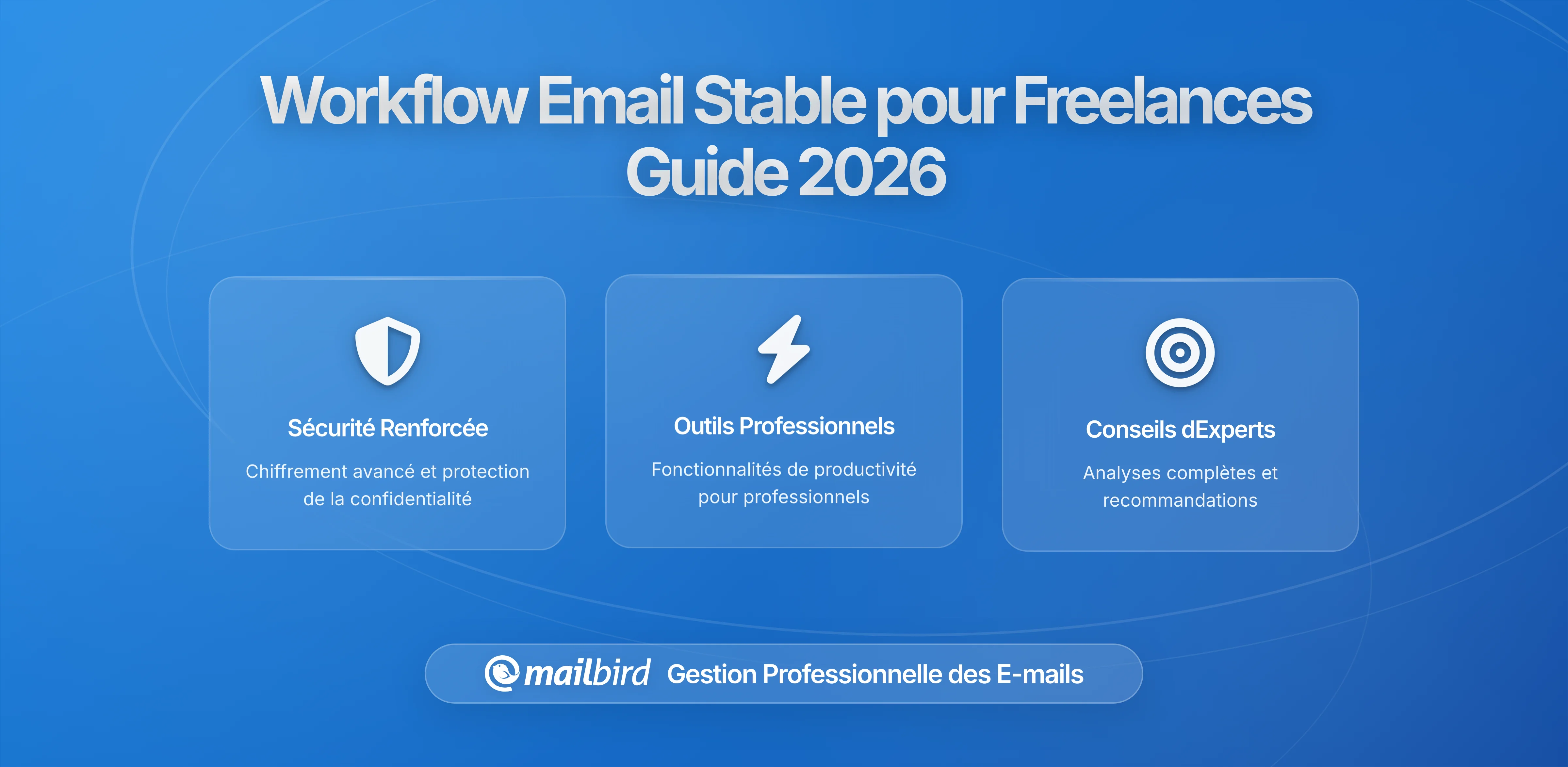 Créer un Flux de Travail Email Stable à Long Terme pour les Freelancers : Guide Complet sur la Gestion et Productivité des Emails