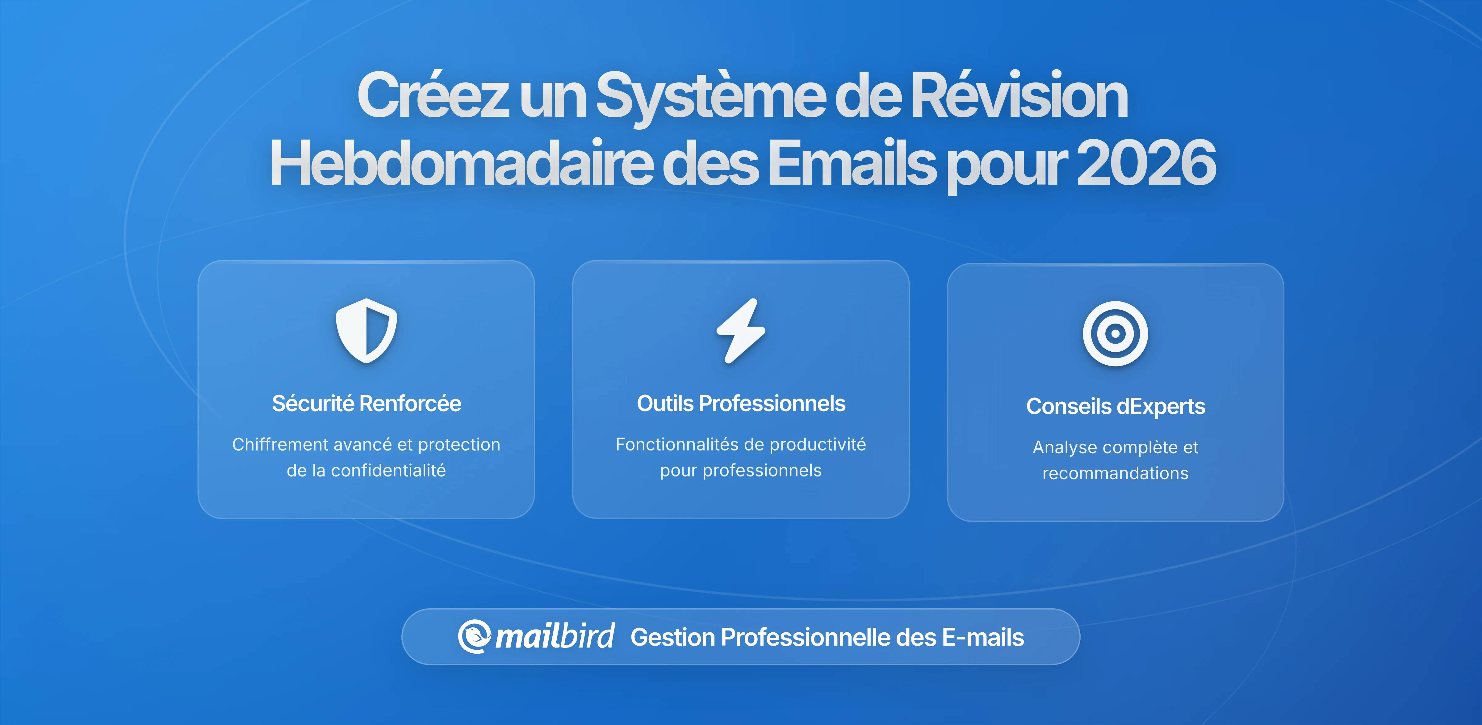 Comment créer un système de revue hebdomadaire des emails qui fonctionne réellement en 2026