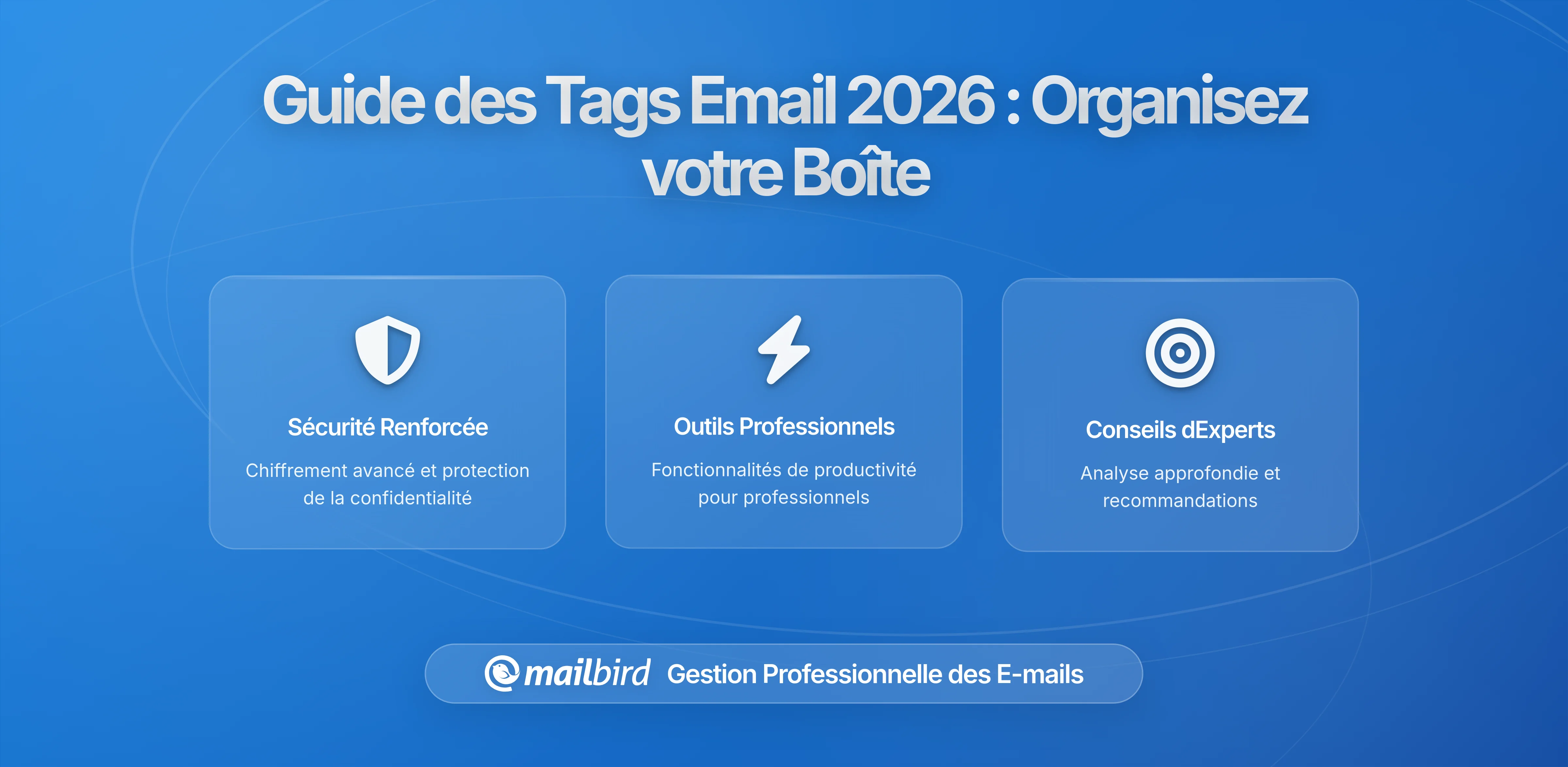 Créer un Système de Tagging Efficace et Propre pour des Boîtes de Réception Complexes : Le Guide Complet 2026