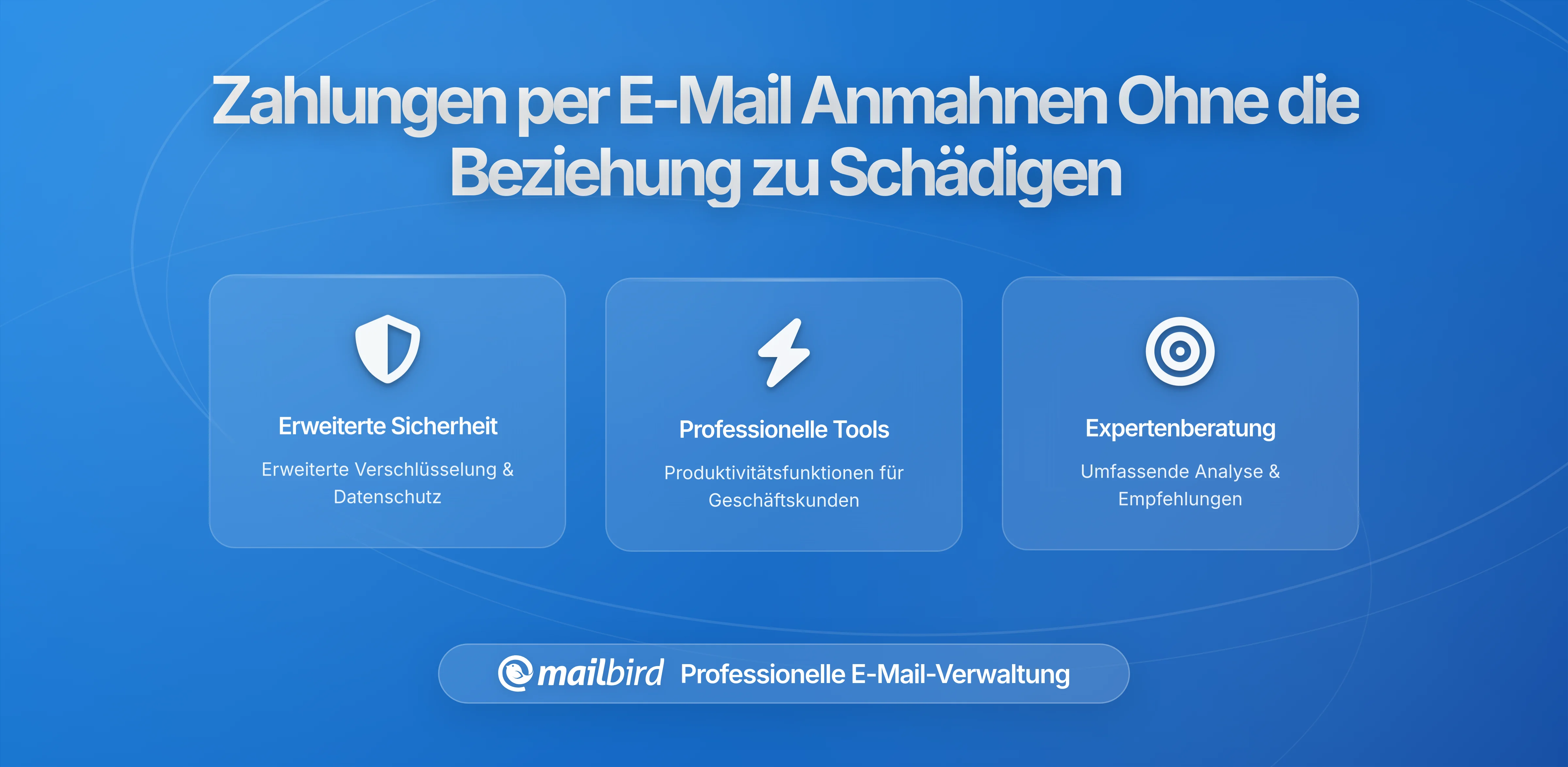 Wie man Zahlungserinnerungen per E-Mail verschickt, ohne Kundenbeziehungen zu beschädigen