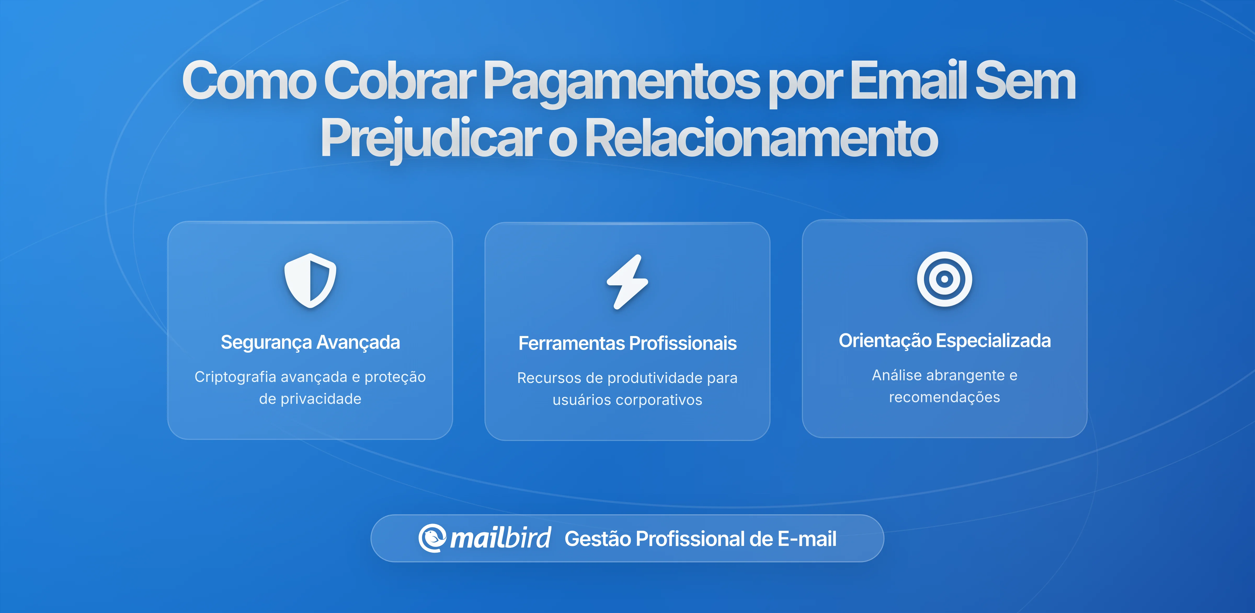Como Cobrar Pagamento por Email Sem Prejudicar as Relações com Clientes