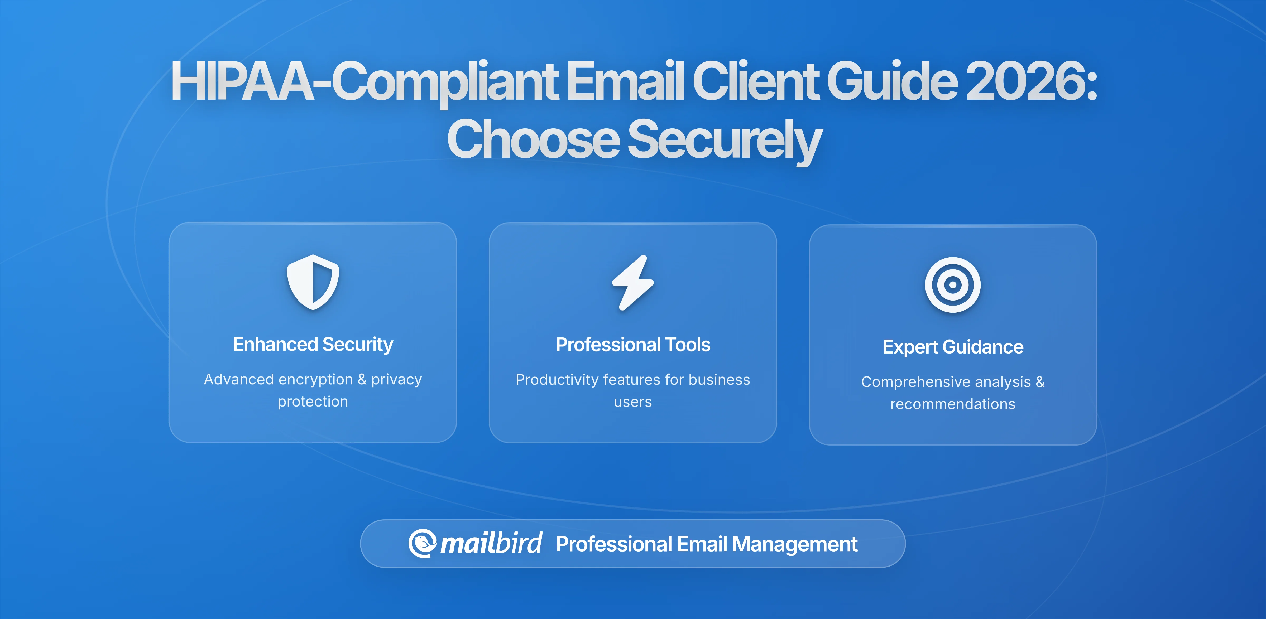 Choosing an Email Client for HIPAA-Compliant Communication: A Comprehensive Guide to Secure Healthcare Email