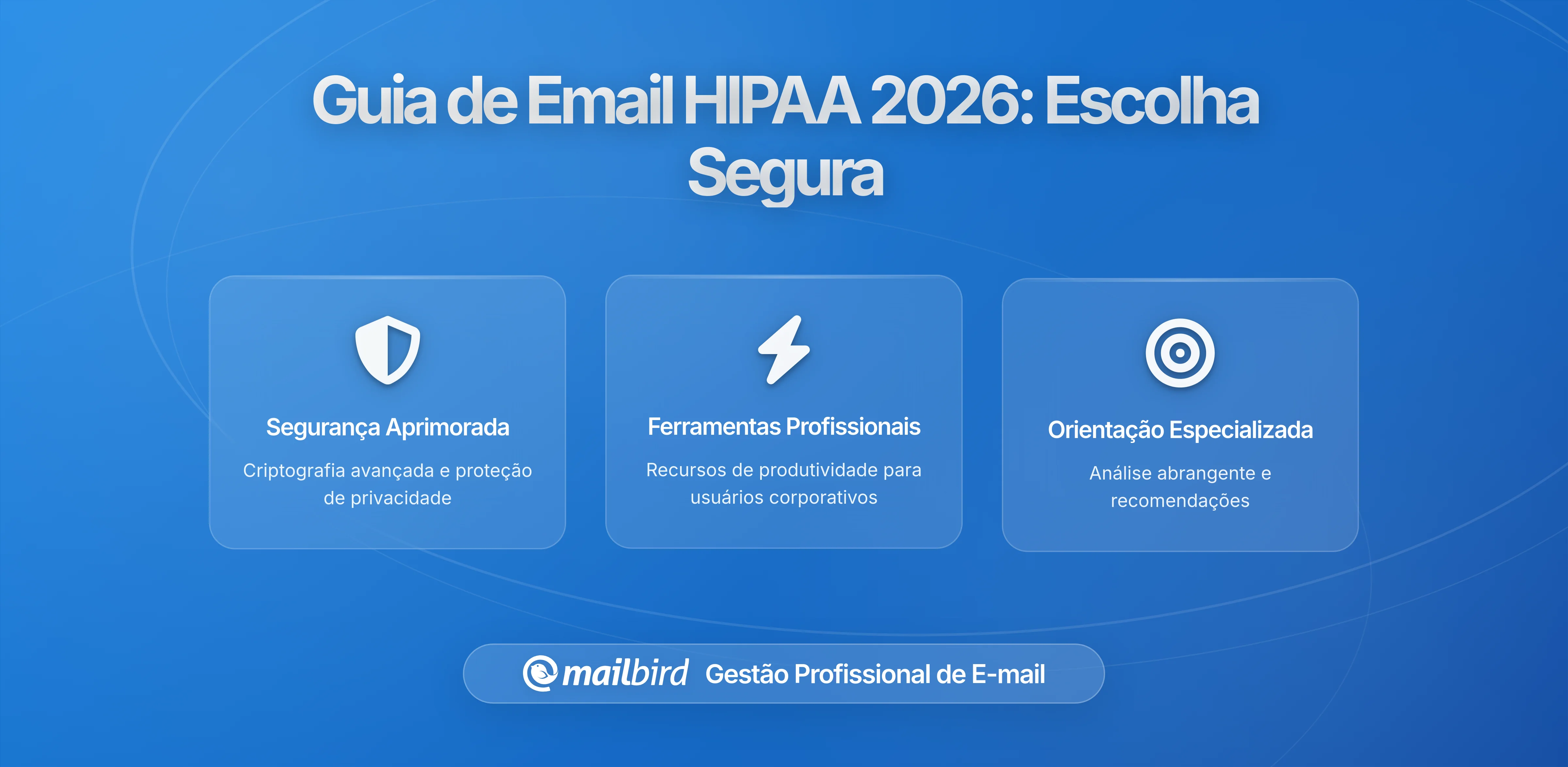 Escolhendo um Cliente de Email para Comunicação em Conformidade com HIPAA: Um Guia Abrangente para Email Seguro na Saúde