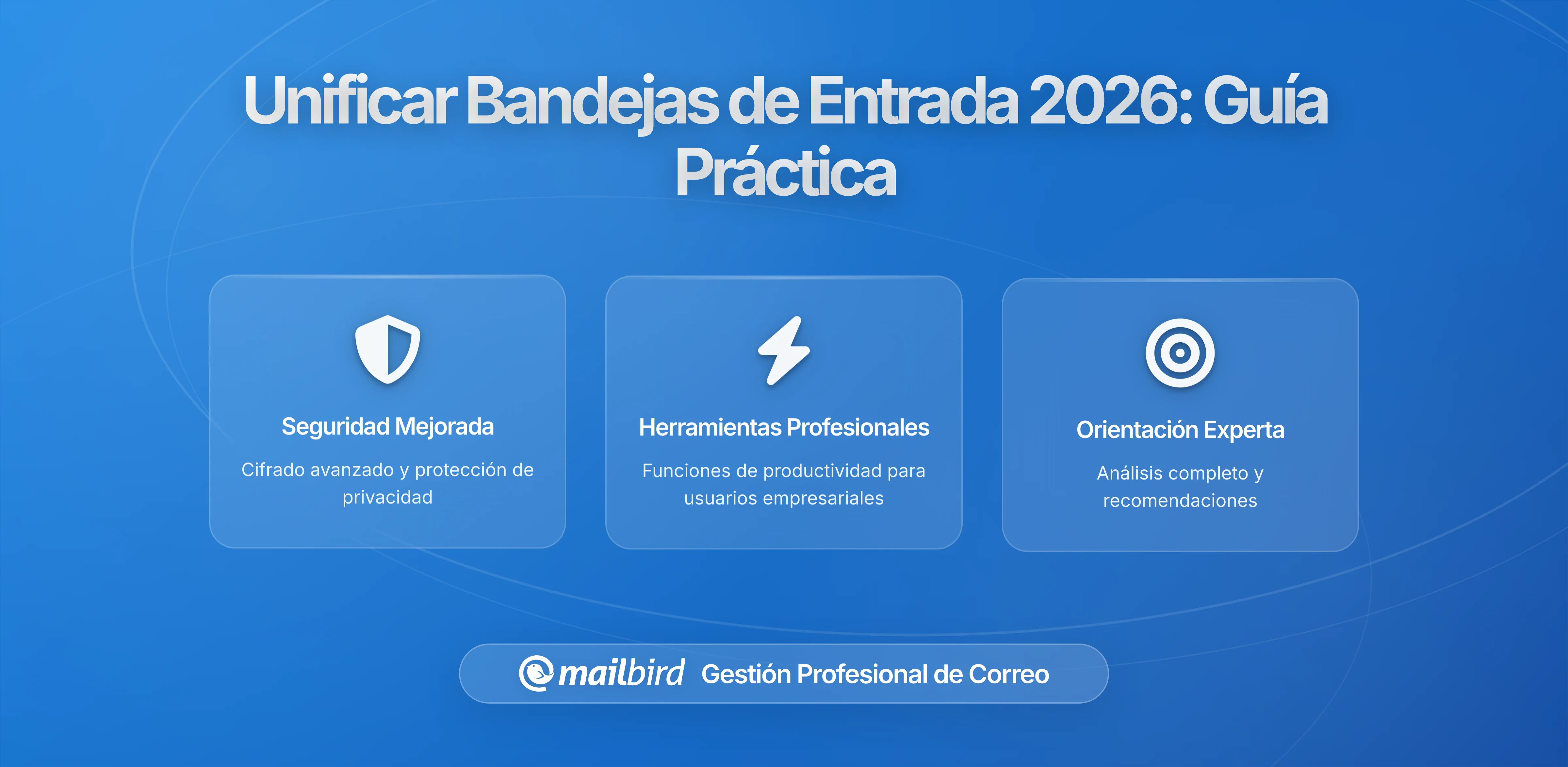Guía Práctica para Consolidar Múltiples Bandejas de Entrada Sin Caos