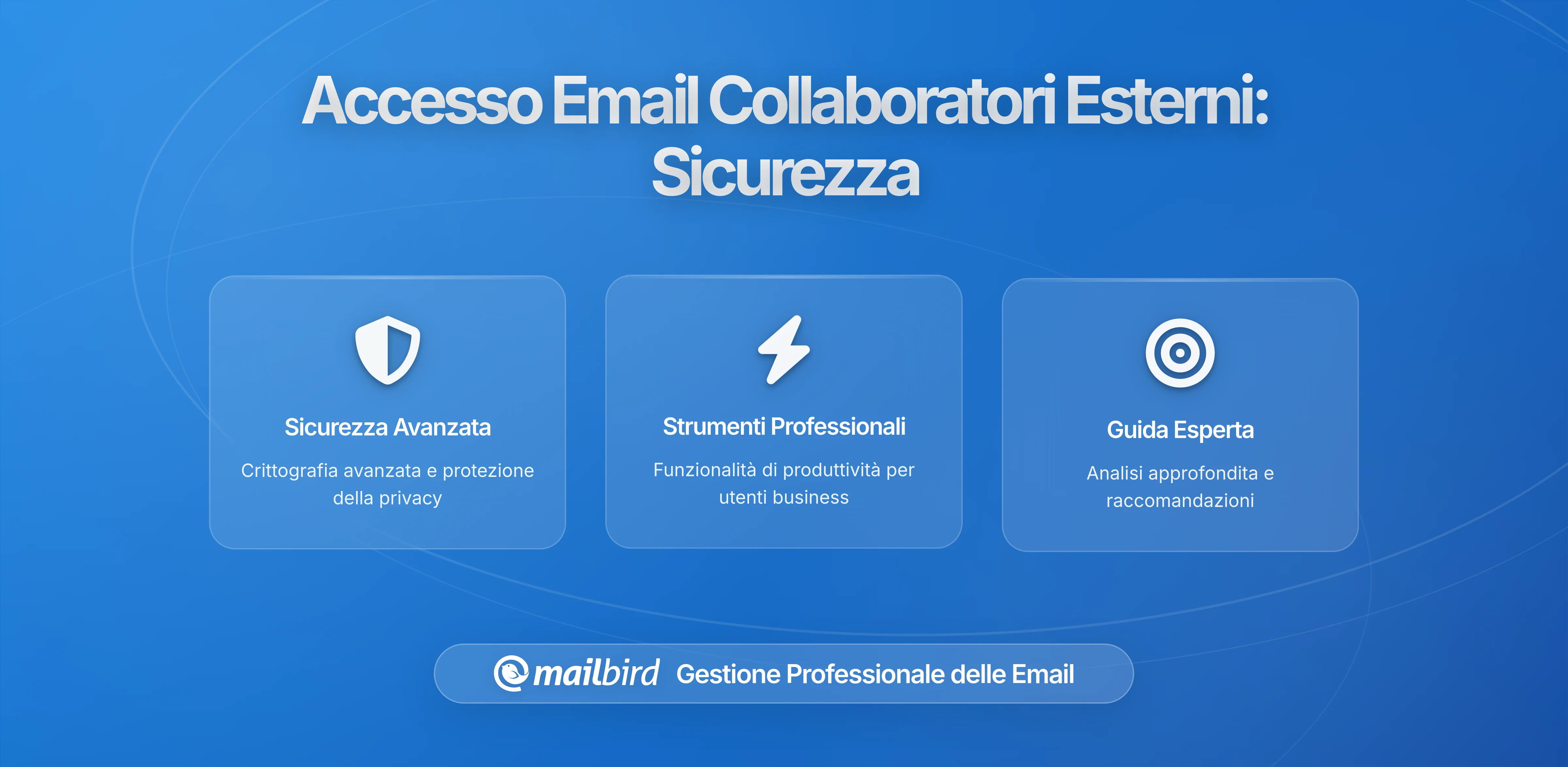 Accesso Email dei Contrattisti nell'Era Mailbird: Cosa Concedere, Cosa Negare, Quando Revocare
