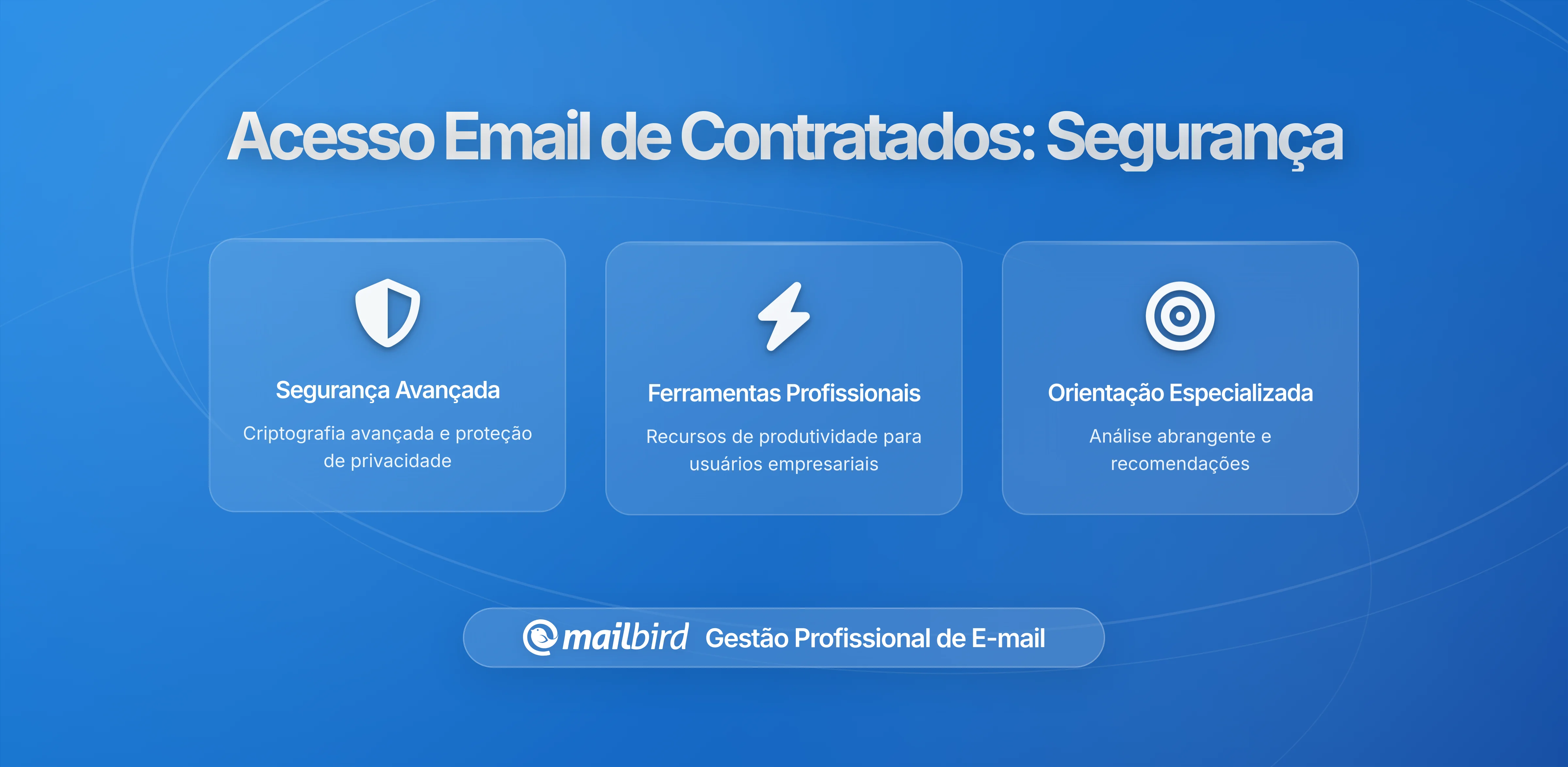 Acesso ao Email para Prestadores na Era do Mailbird: O Que Conceder, O Que Retirar, Quando Revogar