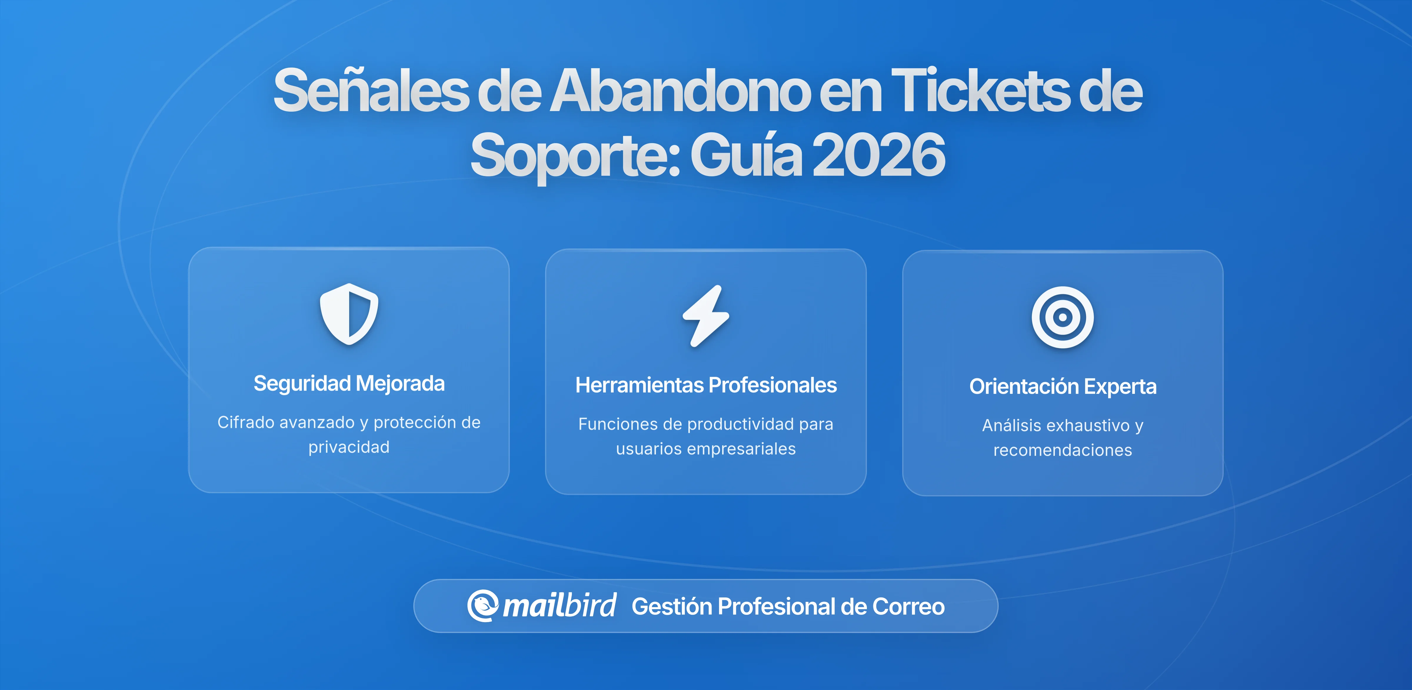 Señales de Pérdida de Clientes Ocultas en tu Buzón de Soporte: Lo que Deben Saber los Usuarios de Mailbird