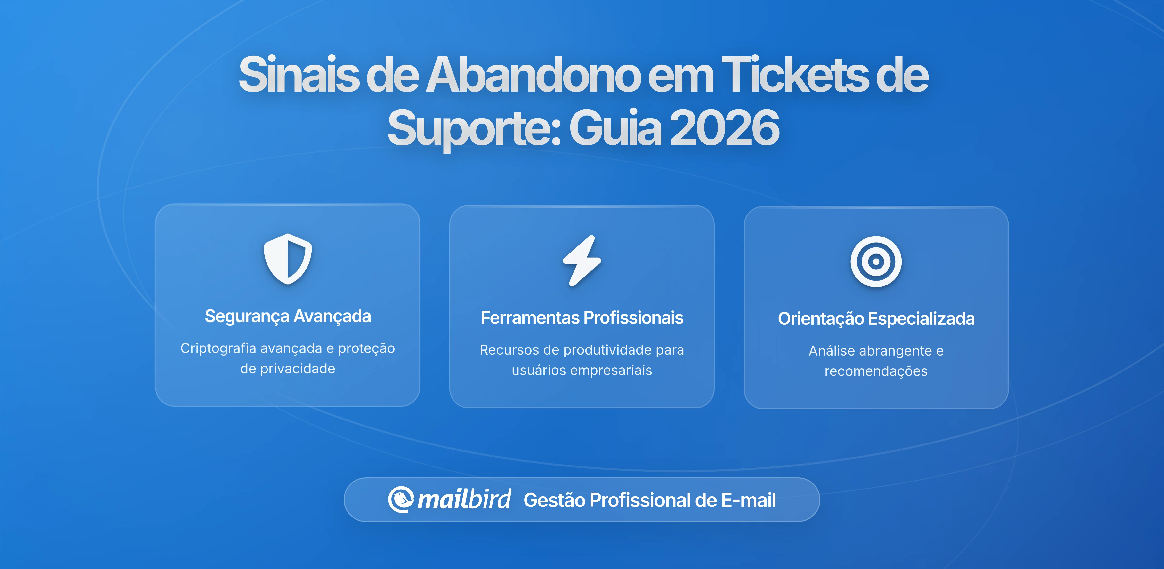 Sinais de Cancelamento de Clientes no Seu Suporte: O Que Usuários do Mailbird Precisam Saber