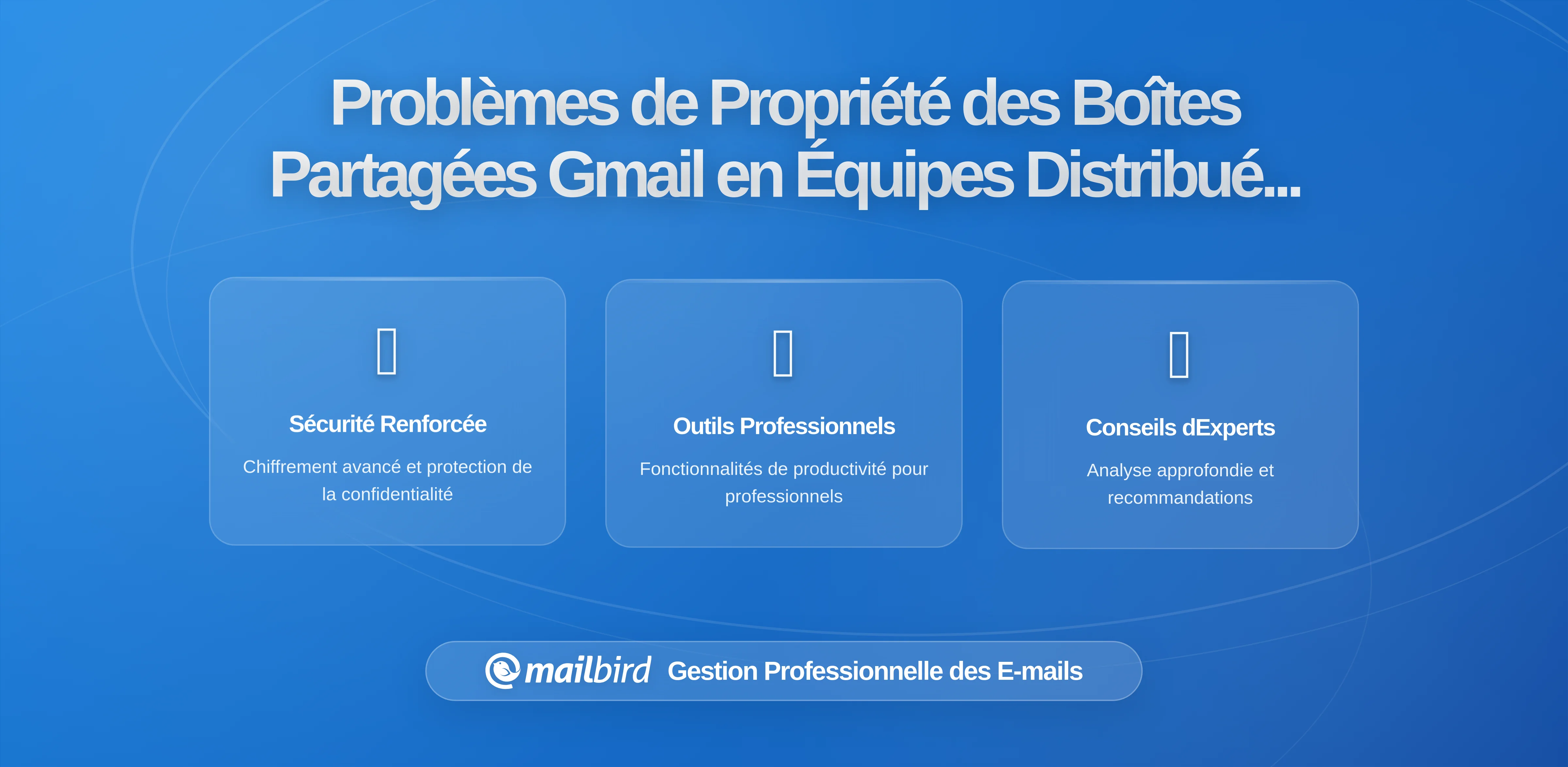 Comment les équipes distribuées perdent la responsabilité dans les boîtes Gmail partagées (Et comment y remédier)