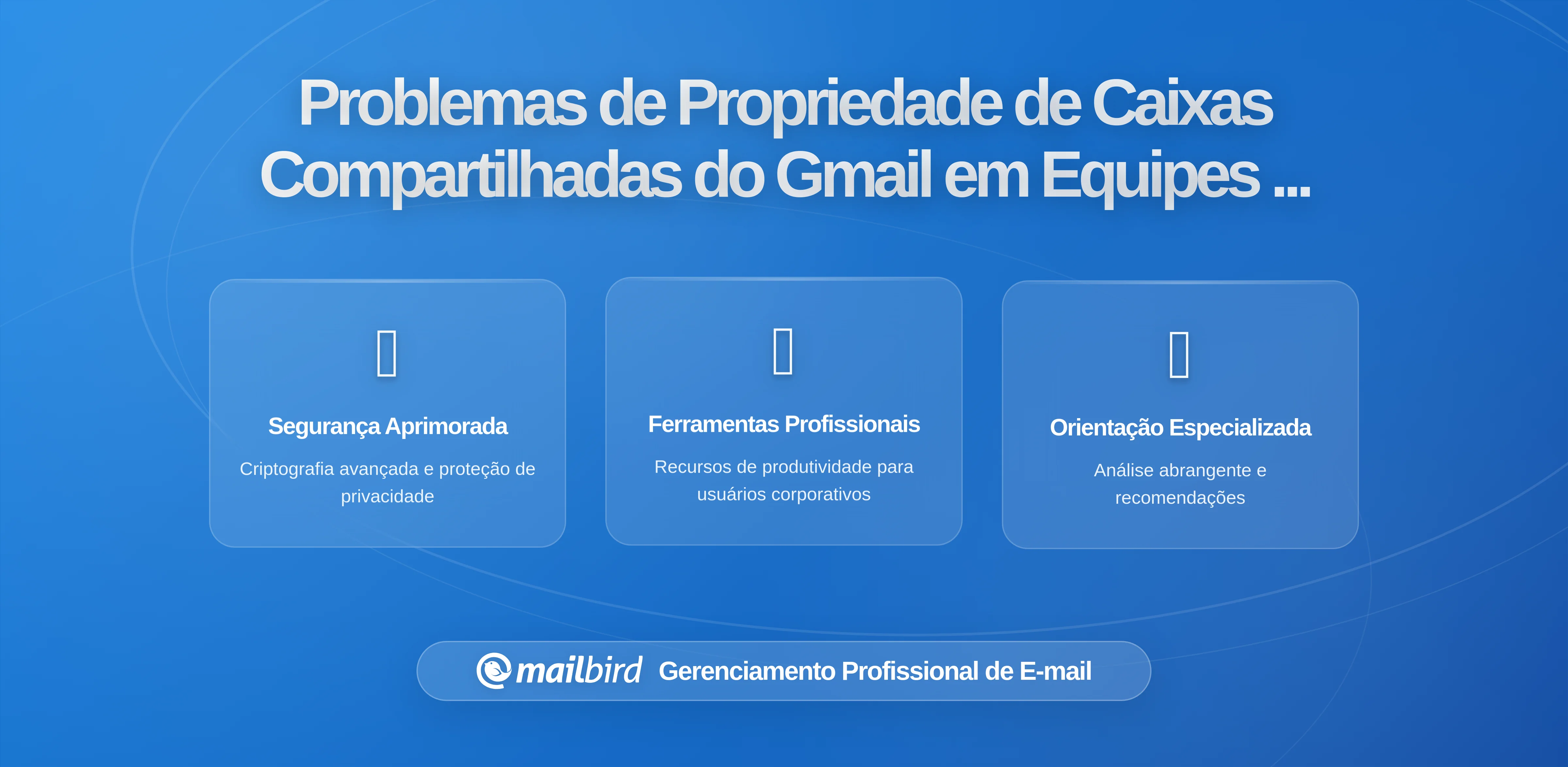Como as Equipas Distribuídas Perdem Rastreio de Propriedade em Caixas de Entrada Partilhadas do Gmail (E Como Corrigir Isso)