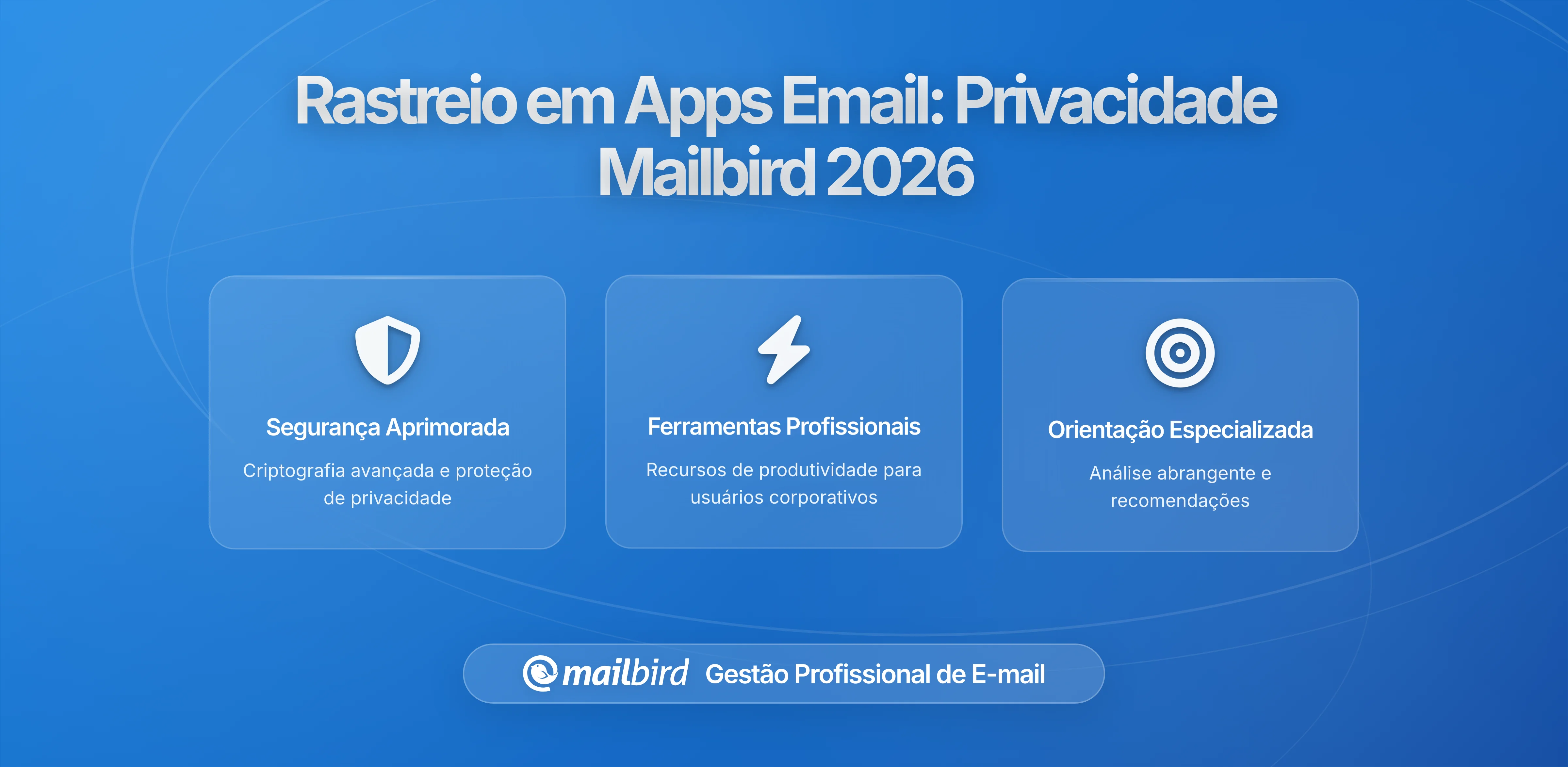 Como as Apps de Email Reportam o Seu Uso: Entendendo a Abordagem de Privacidade do Mailbird