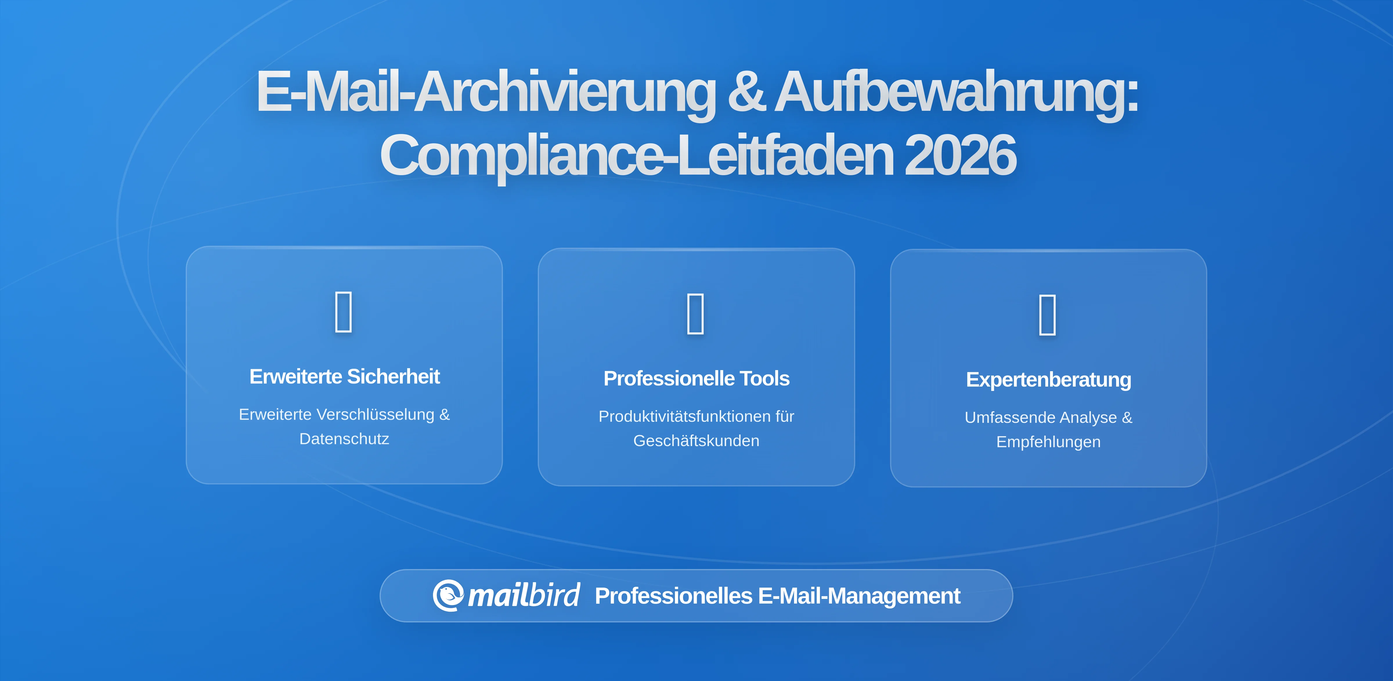 Email-Archivierung und Aufbewahrungsregeln: Wie Compliance-Anforderungen die Entscheidungen bei E-Mail-Clients für regulierte Branchen beeinflussen