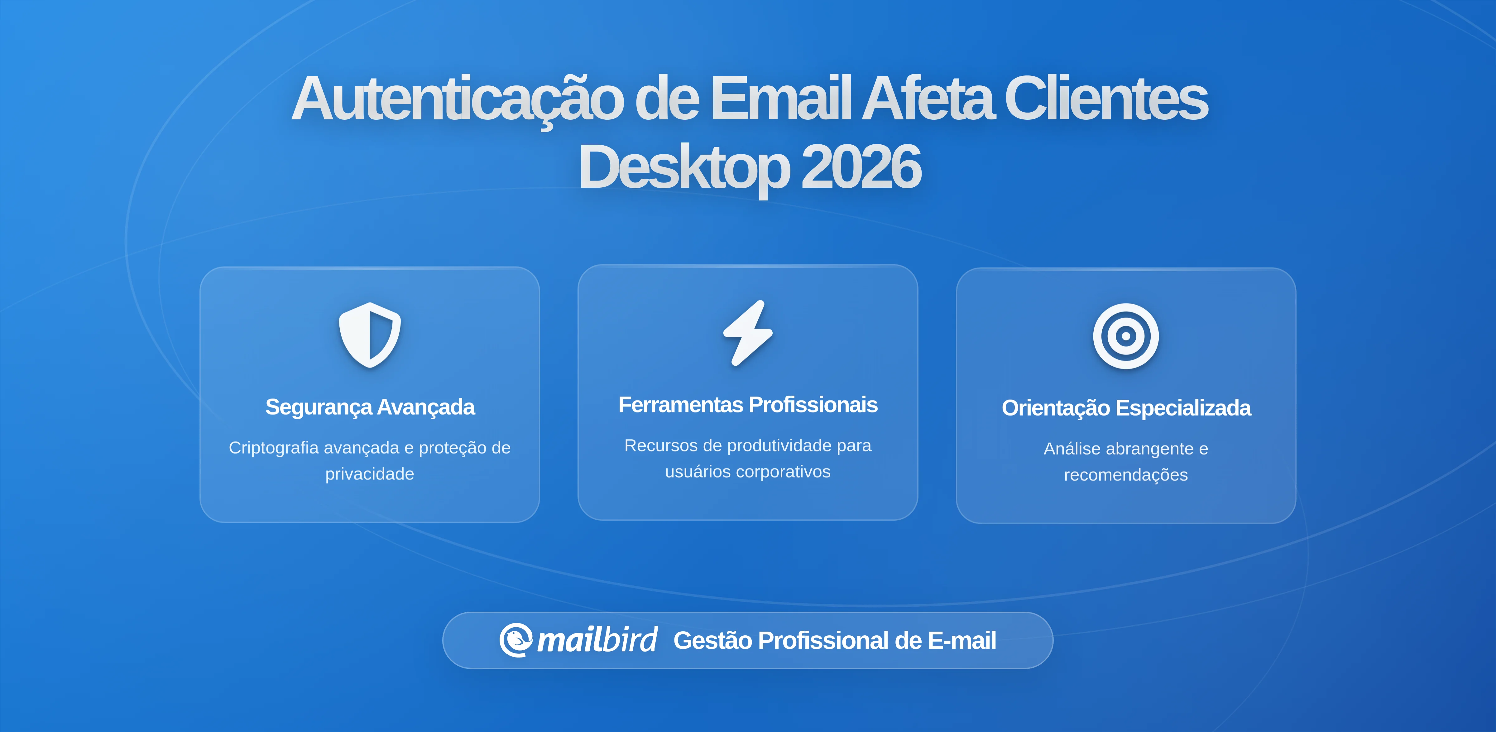 Novas Atualizações de Autenticação de Email Estão Quebrando Clientes de Desktop: Um Guia Abrangente para Compreender e Resolver a Crise de Email de 2025 a 2026