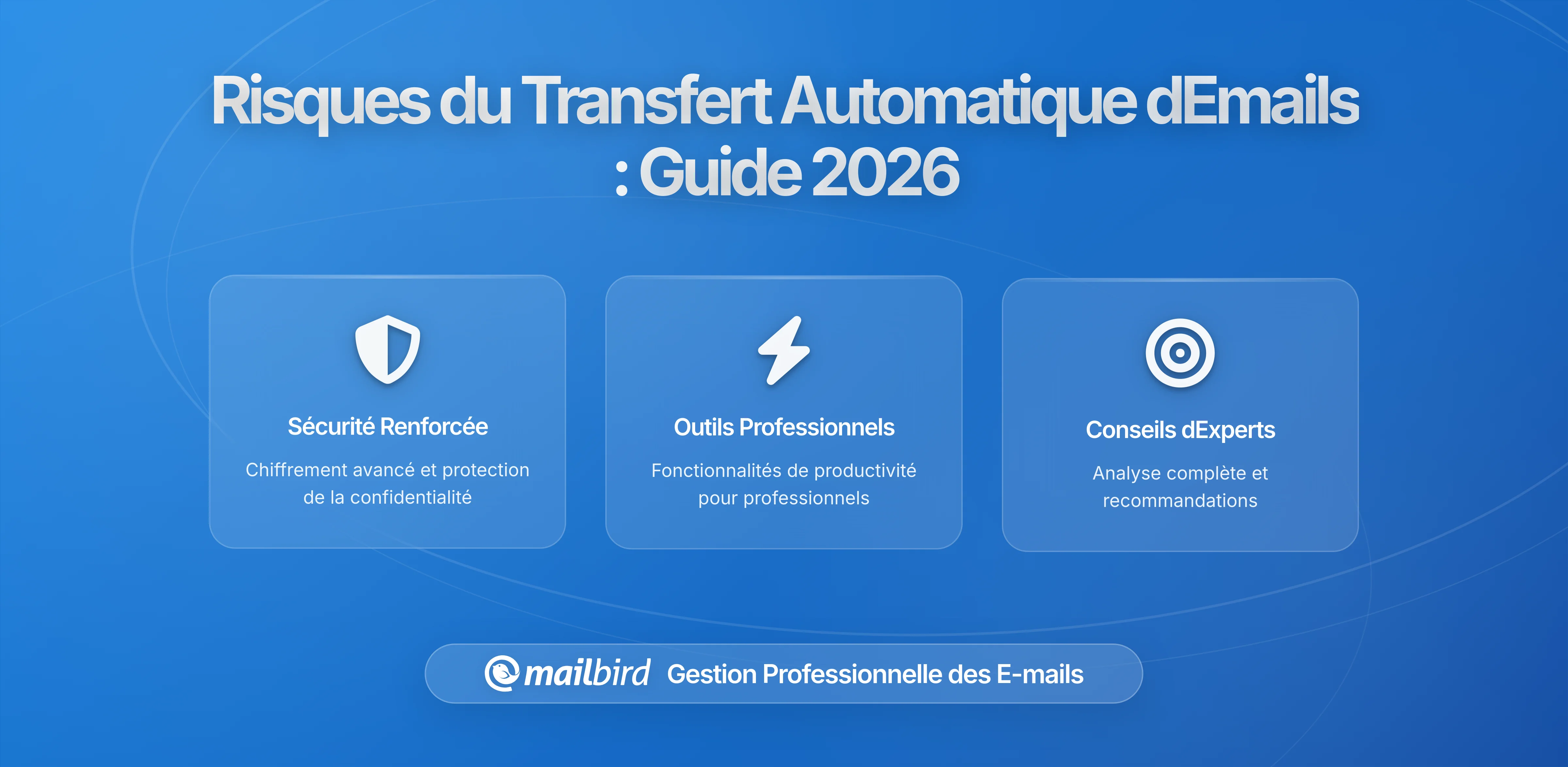 Comment les règles de transfert automatique d'emails compromettent votre vie privée en 2026