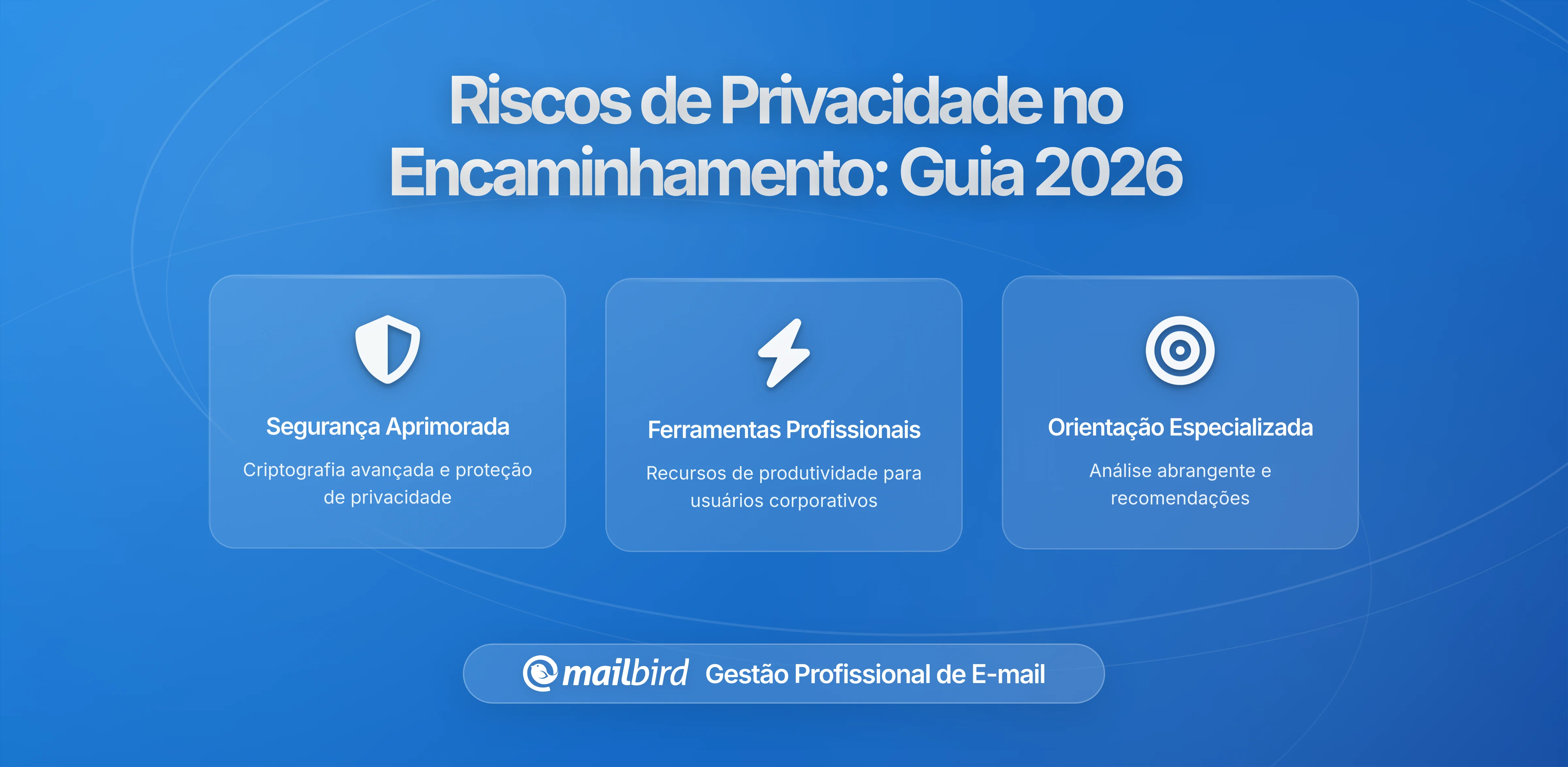 Como Regras de Reencaminhamento Automático de Email Comprometem Sua Privacidade em 2026