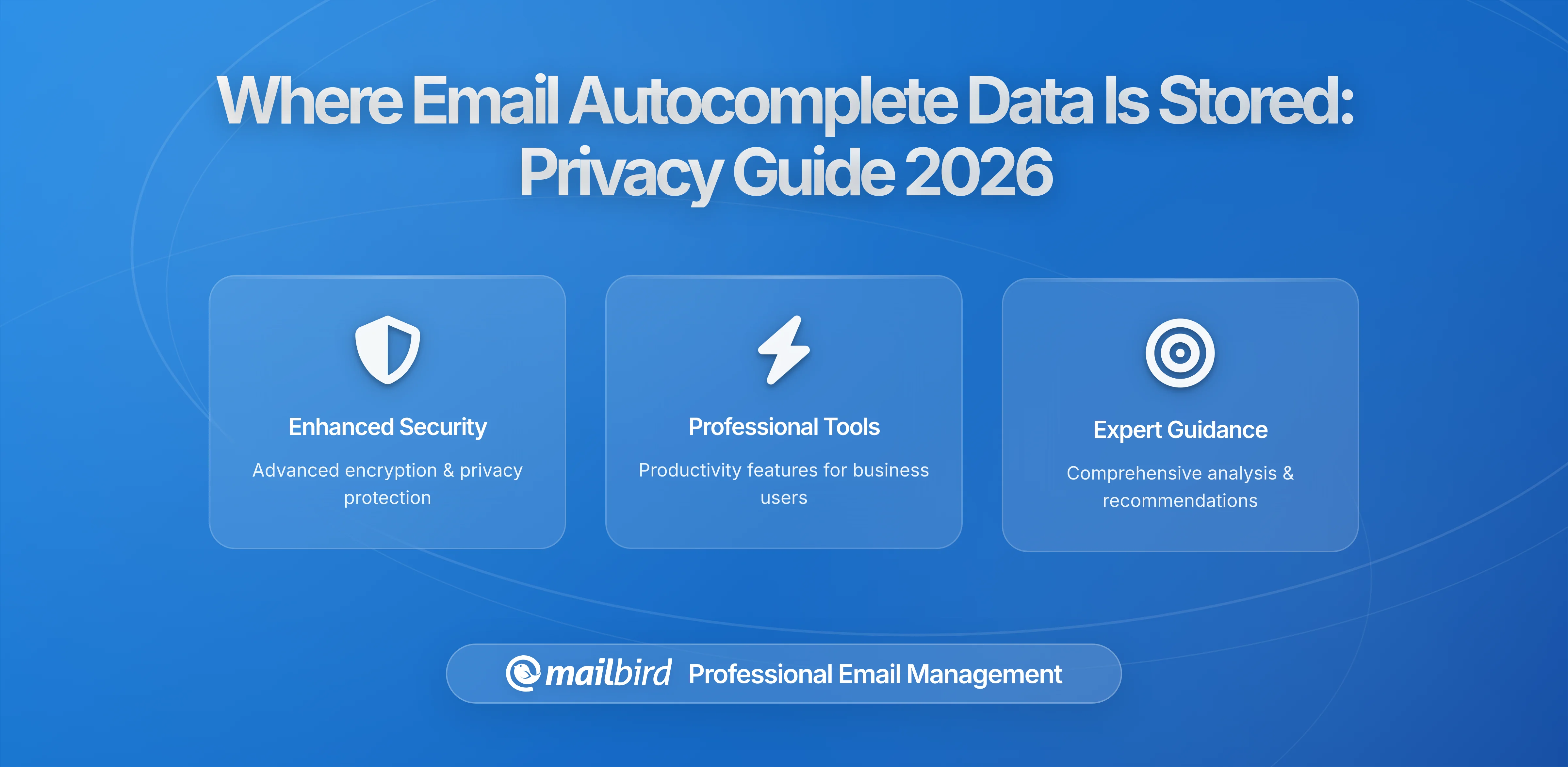 Where Is Email Autocomplete Data Stored and Who Can Access It? Understanding Privacy Risks in 2026