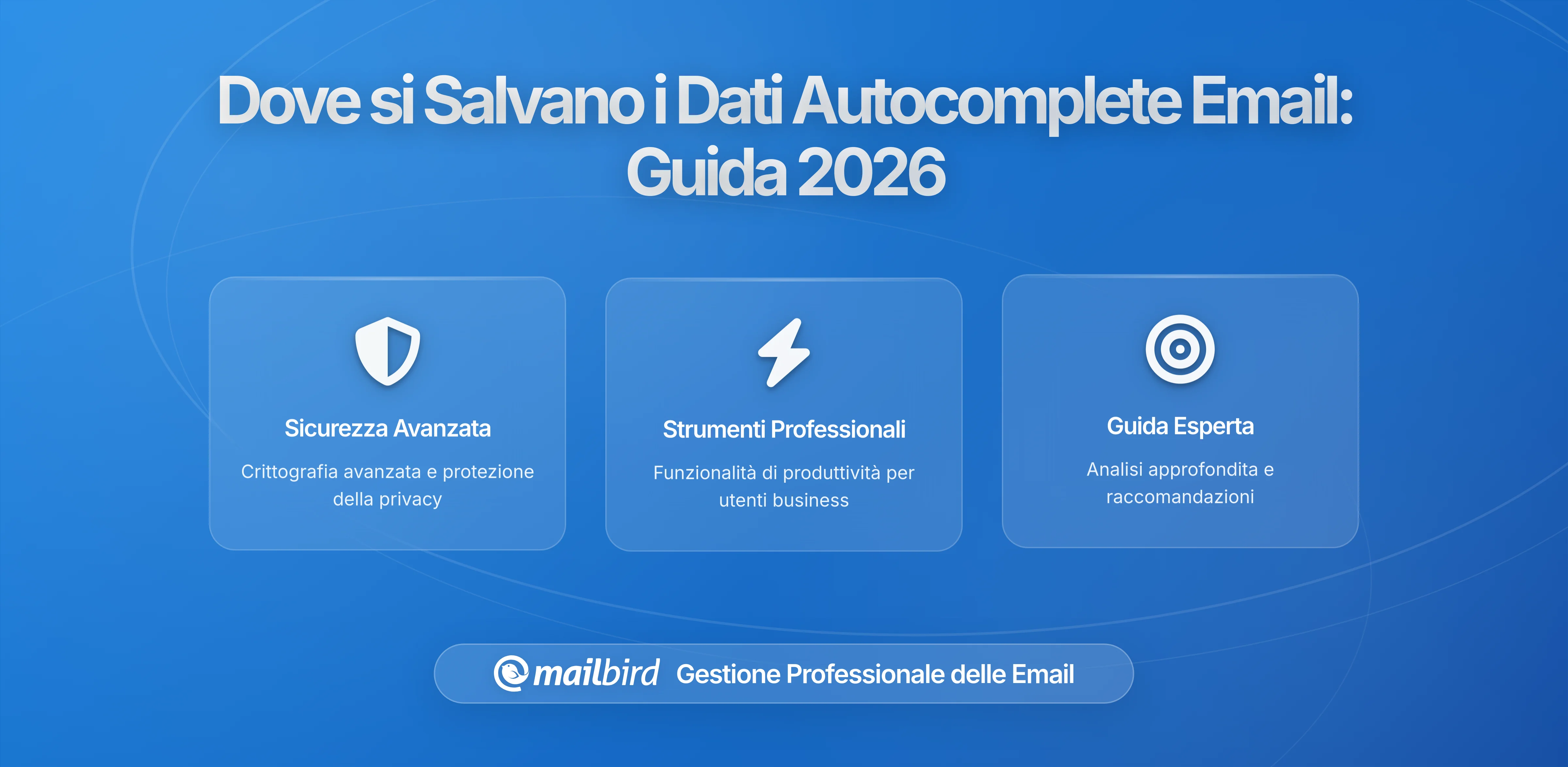 Dove viene conservata l'autocompletamento email e chi può accedervi? Comprendere i rischi per la privacy nel 2026
