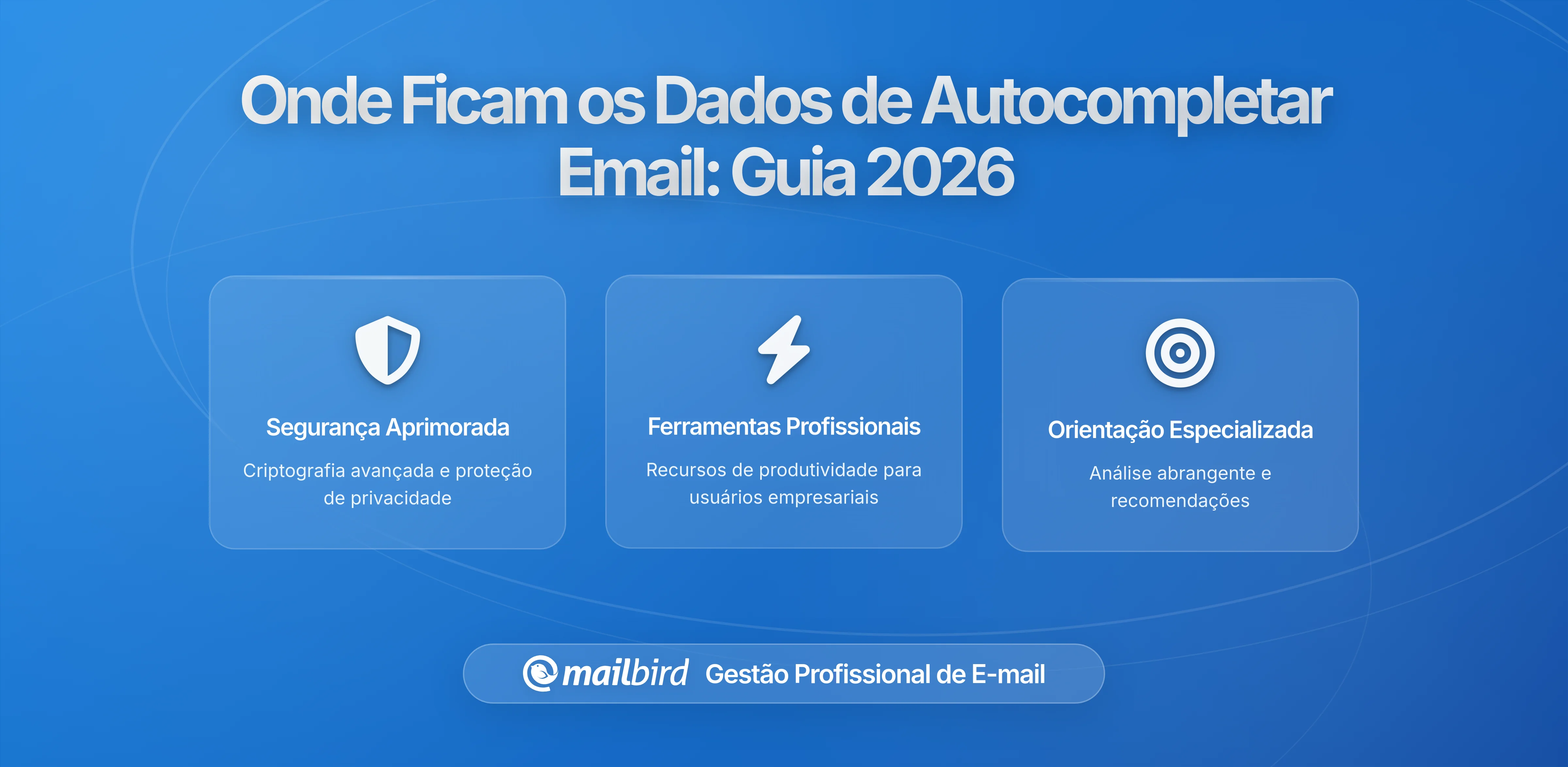 Onde é Armazenados os Dados de Autocompletar do Email e Quem Pode Acessá-los? Compreendendo os Riscos de Privacidade em 2026