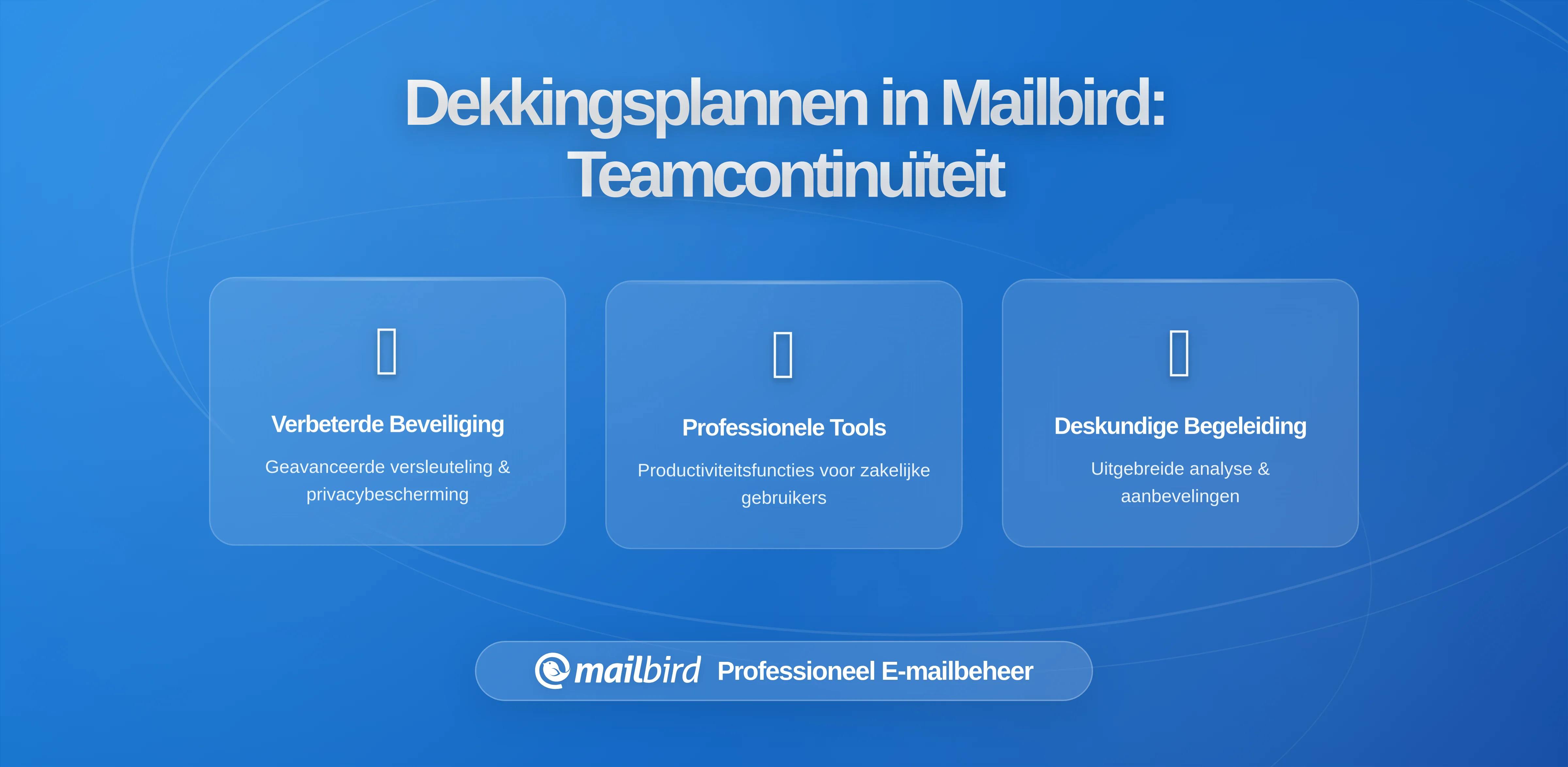 Robuuste E-mail Dekking Plannen in Mailbird: Continuïteit Zorgen Wanneer Teamleden Afwezig Zijn