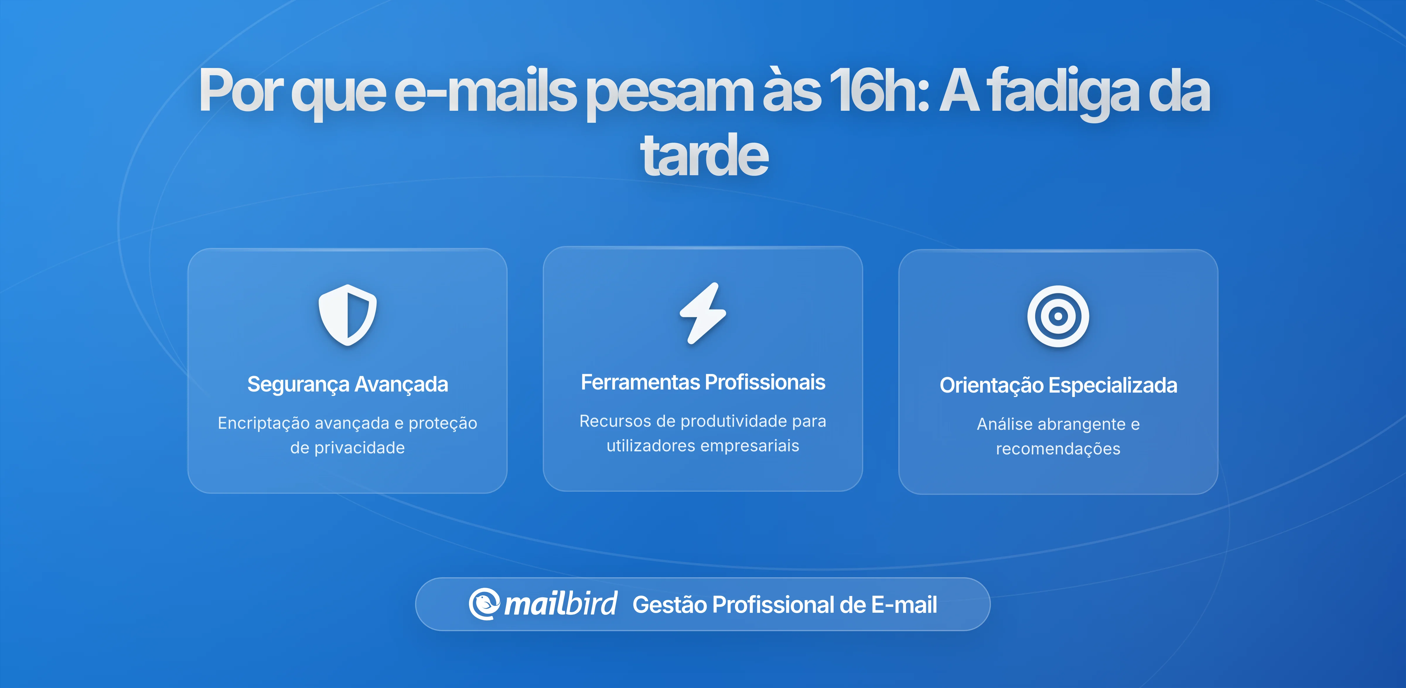 Por Que o Email Parece Mais Difícil às 16h do Que às 10h: A Ciência Por Trás da Fadiga do Email à Tarde
