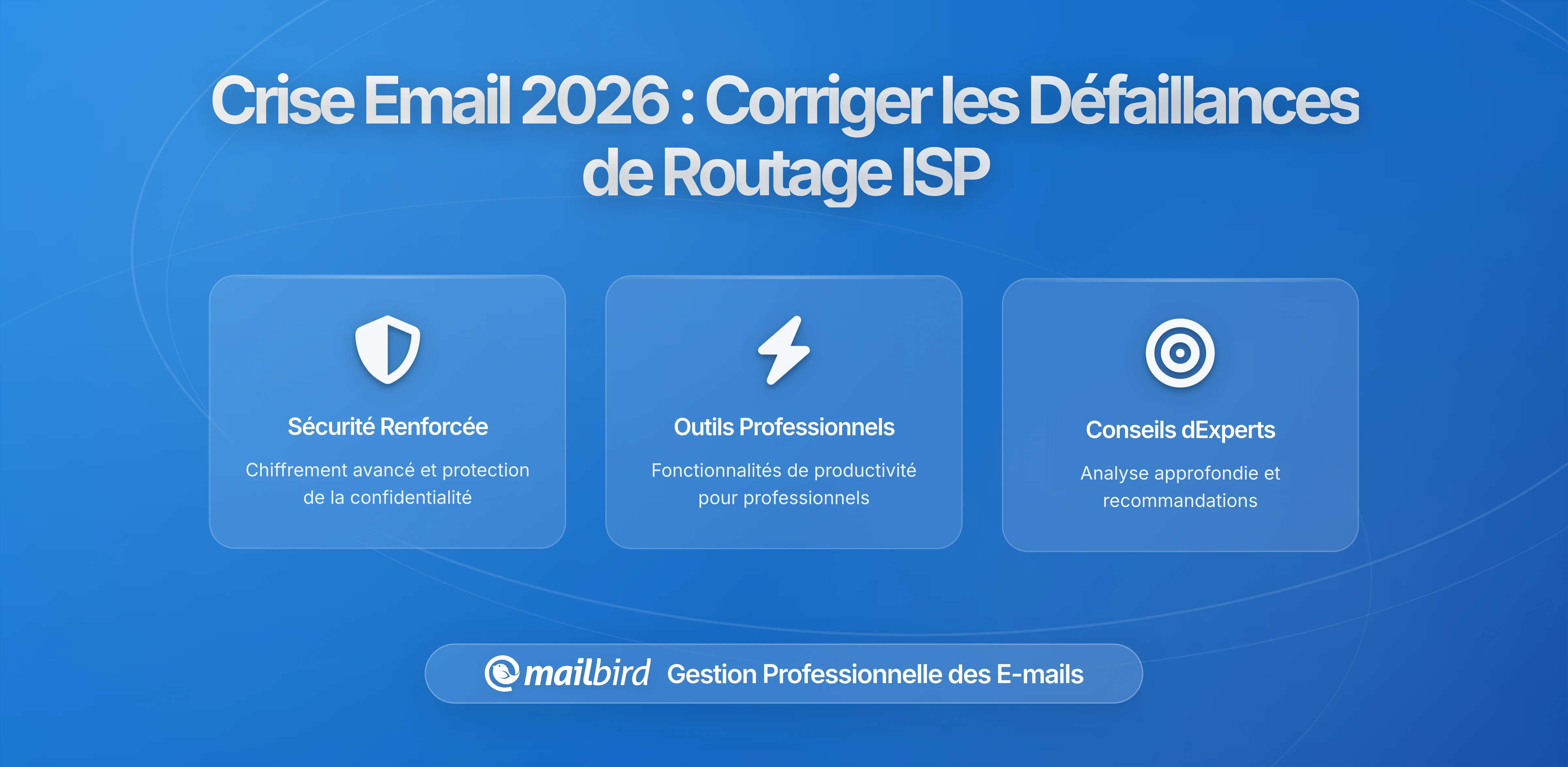 Crise de l'Infrastructure du Courriel 2025-2026 : Pourquoi Vos Emails Échouent et Comment les Réparer