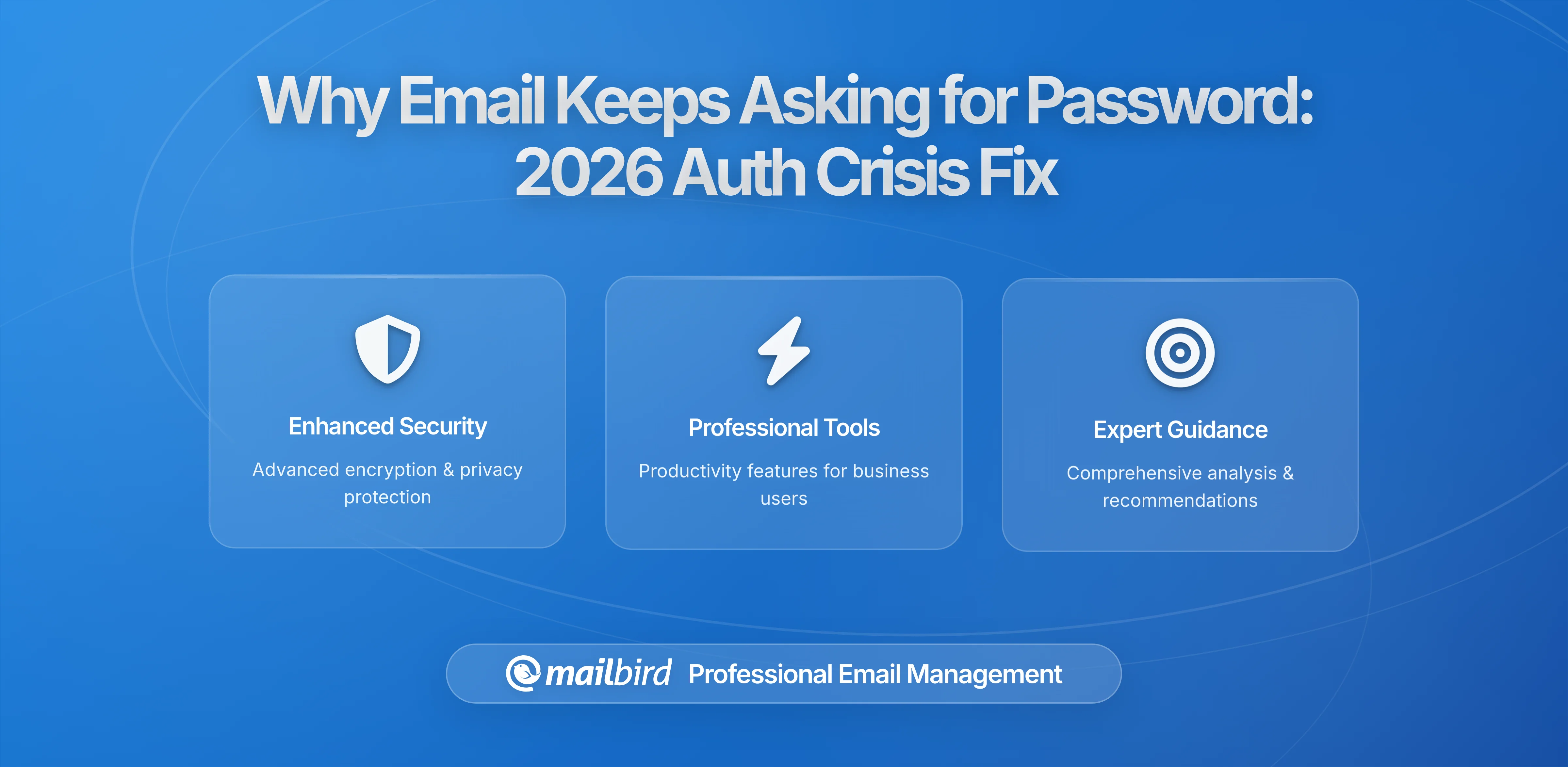 Why Your Email Keeps Asking for Your Password: The 2025-2026 Authentication Crisis Explained
