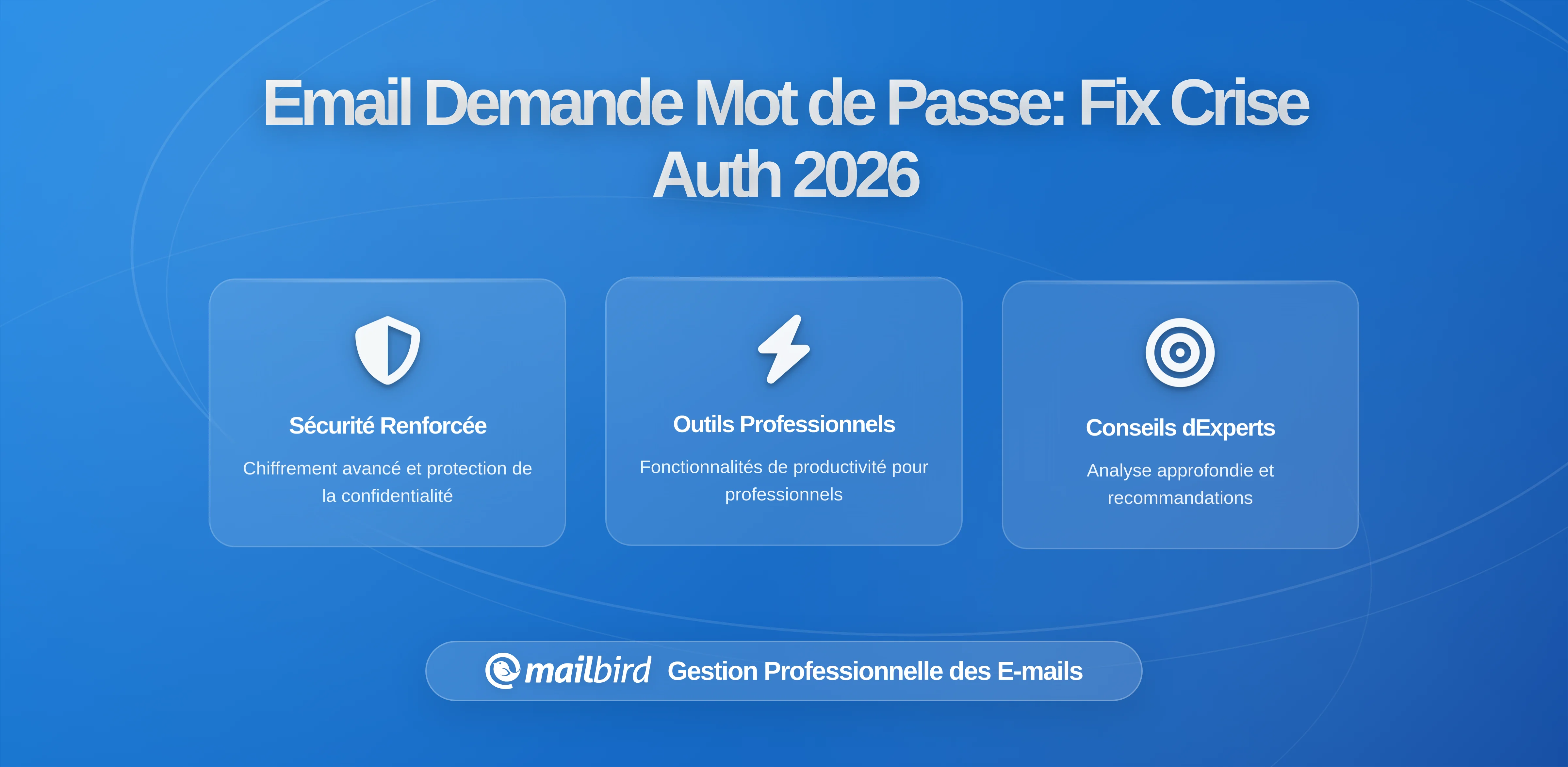 Pourquoi Votre Email Demande Constamment Votre Mot de Passe: La Crise d'Authentification de 2025-2026 Expliquée