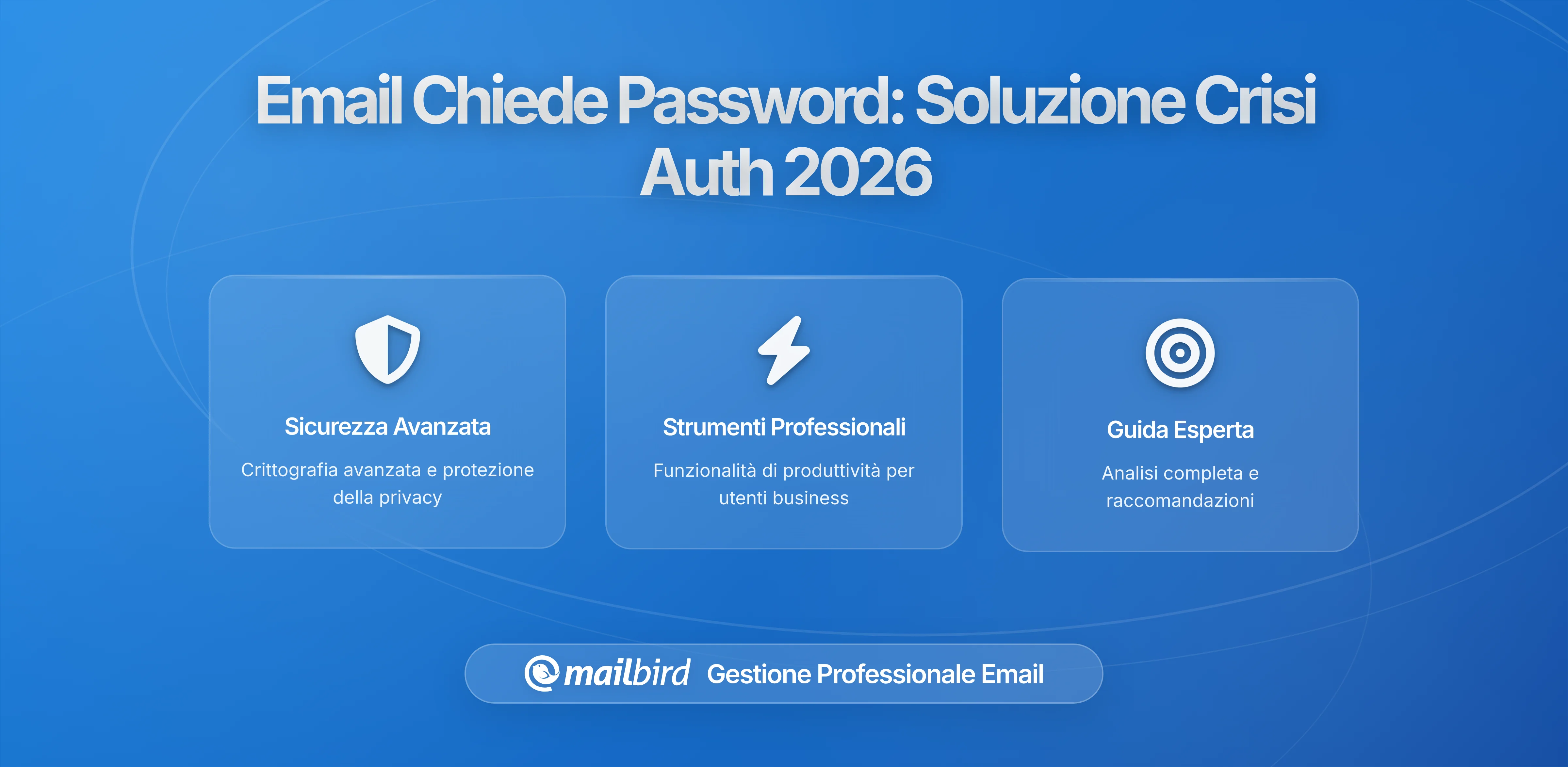 Perché la tua email continua a chiedere la password: la crisi di autenticazione del 2025-2026 spiegata