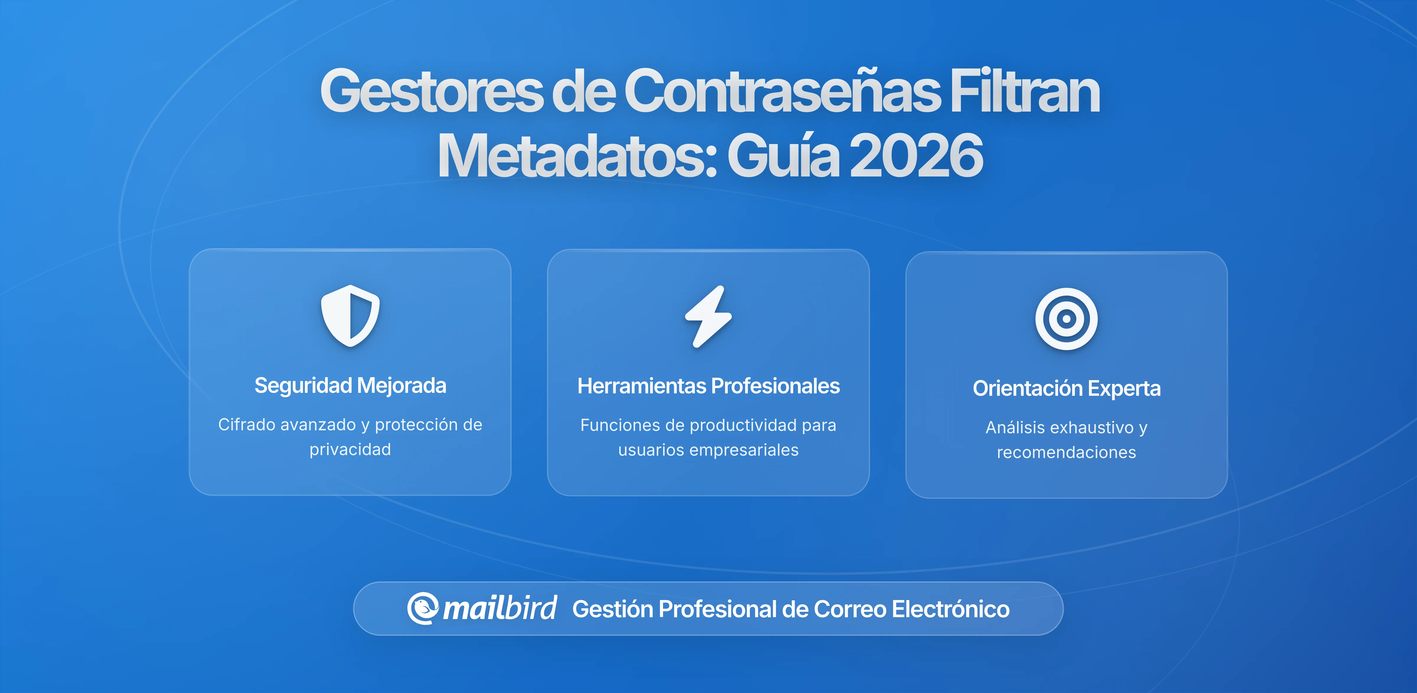 Cómo los gestores de contraseñas vinculados al correo electrónico pueden filtrar tus metadatos (y qué puedes hacer al respecto)