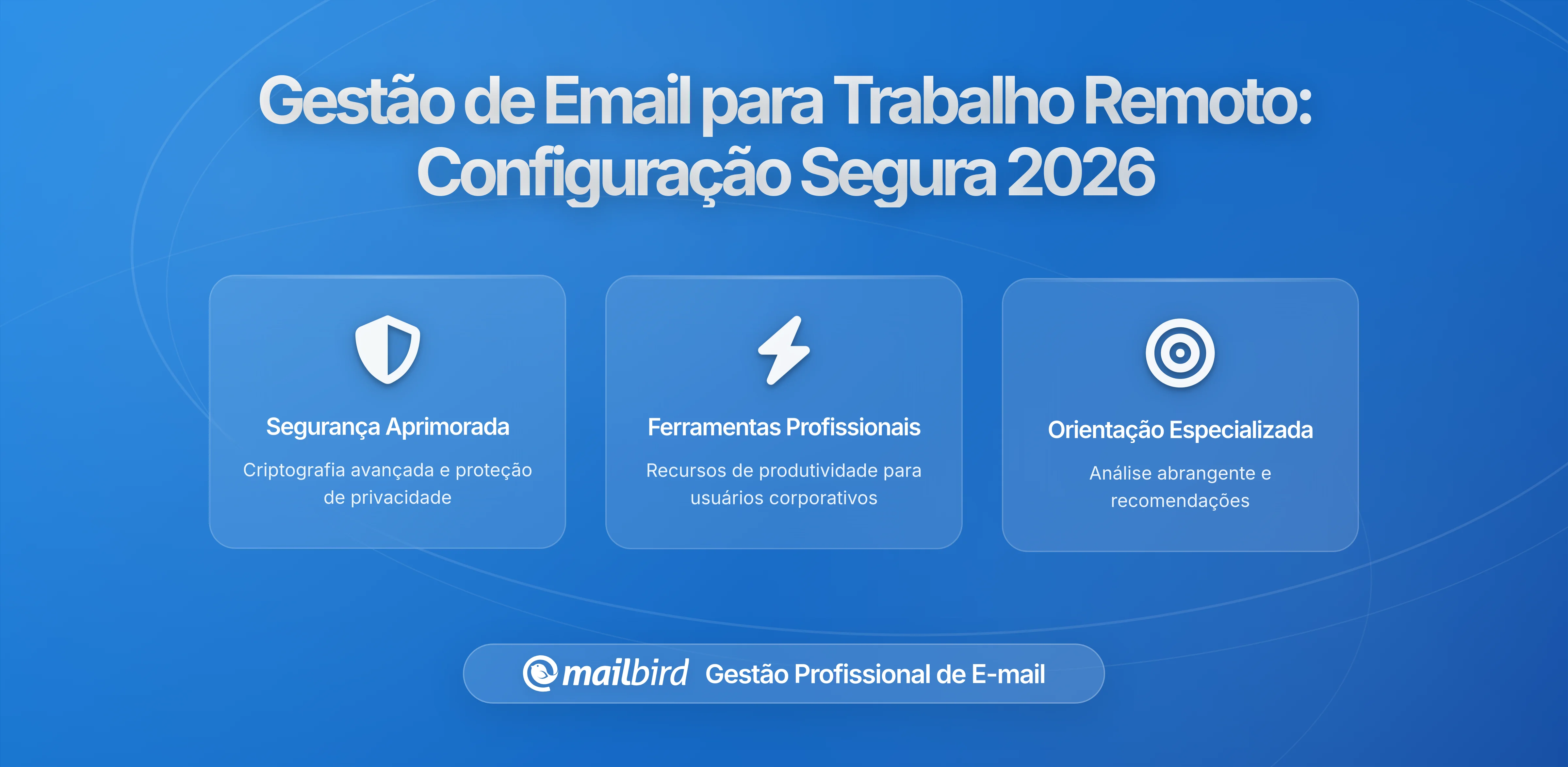 Gestão de Email para Trabalhadores Remotos: Configuração Segura e Melhores Práticas para 2026