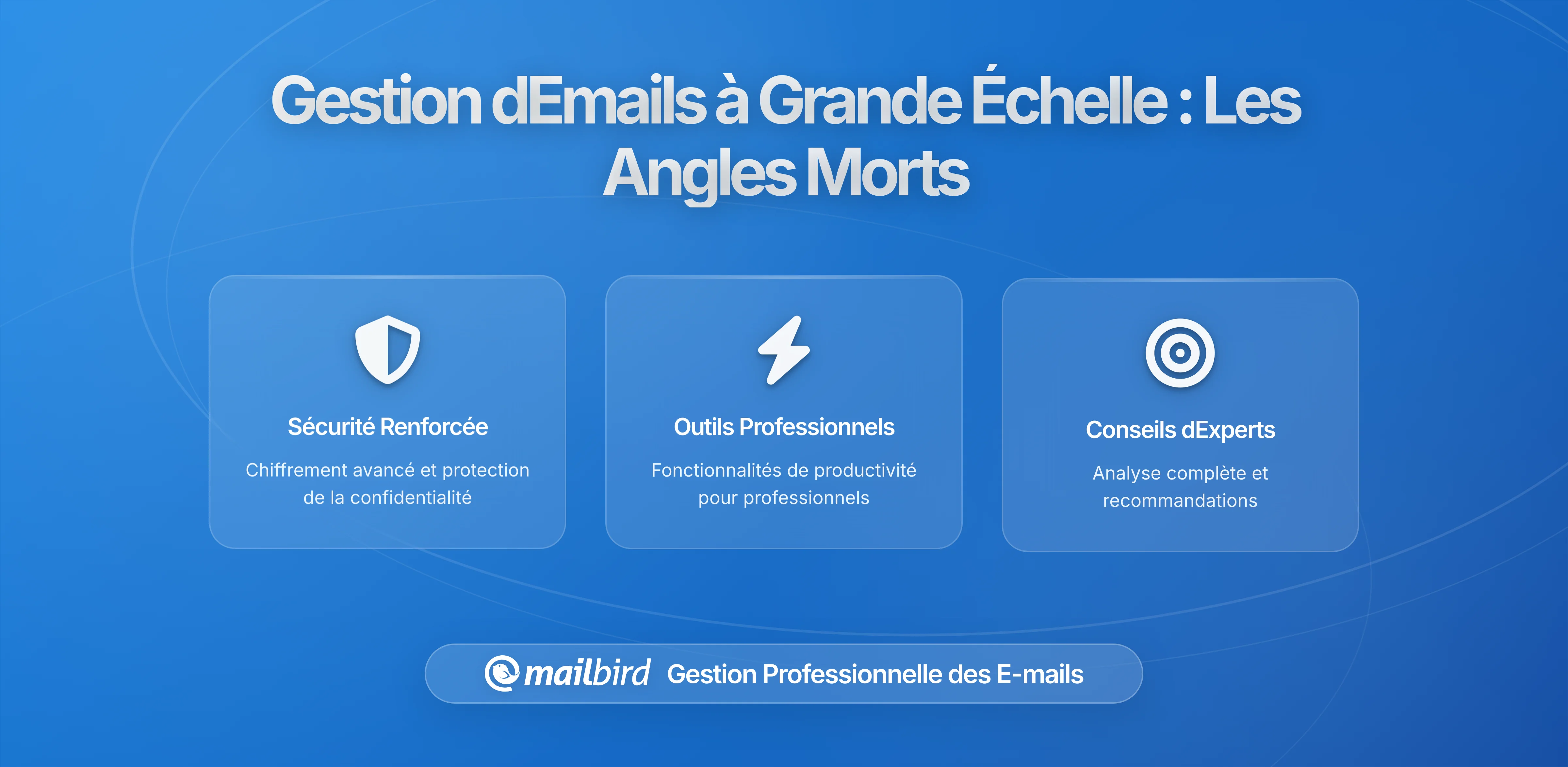 Ce que les industries à fort volume d'emails ignorent sur la gestion des emails à grande échelle