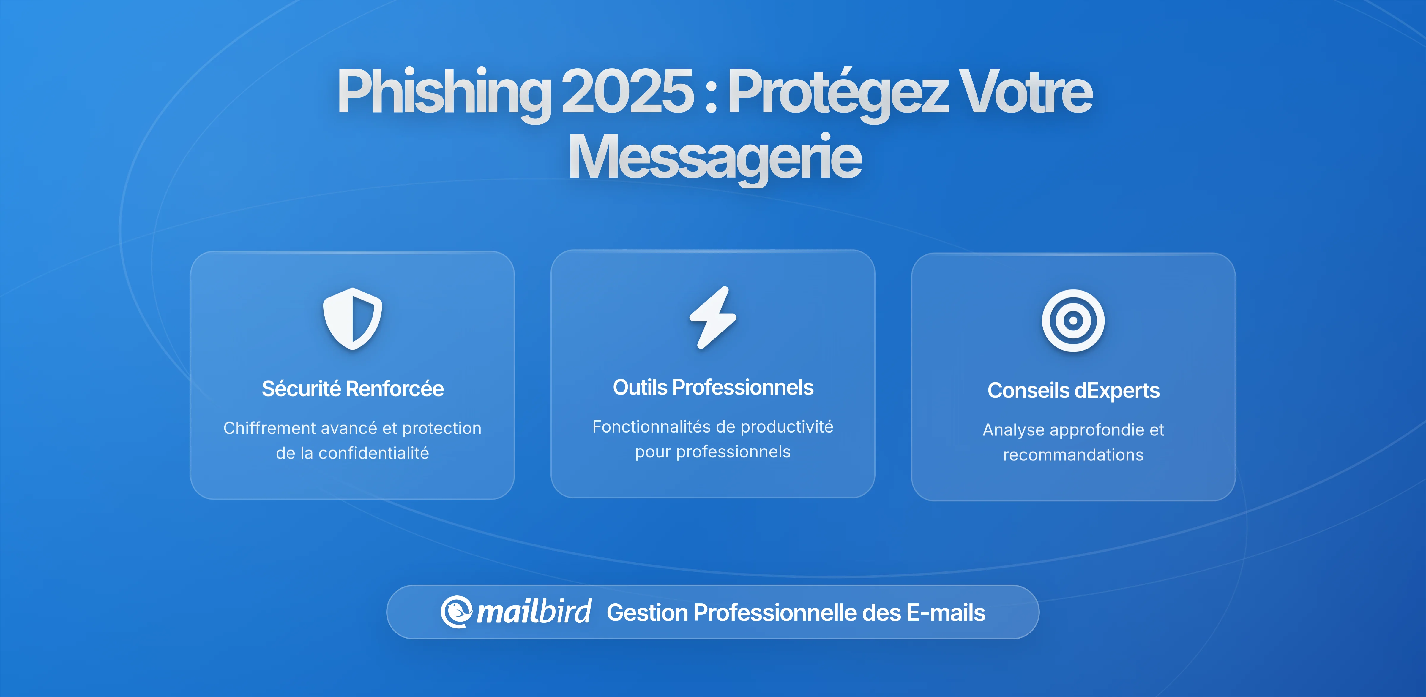 Les attaques de phishing par email augmentent au T4 2026 : Comment protéger votre boîte de réception des menaces avancées